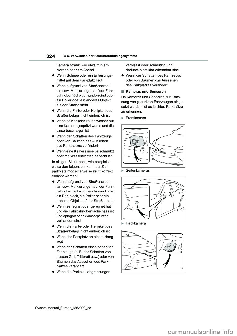 TOYOTA MIRAI 2021 Betriebsanleitungen (in German) 324
Owners Manual_Europe_M62099_de
5-5. Verwenden der Fahrunterstützungssysteme
Kamera strahlt, wie etwa früh am
Morgen oder am Abend
Wenn Schnee oder ein Enteisungs-
mittel auf dem Parkplat TOYOTA MIRAI 2021 Betriebsanleitungen (in German) 324
Owners Manual_Europe_M62099_de
5-5. Verwenden der Fahrunterstützungssysteme
Kamera strahlt, wie etwa früh am
Morgen oder am Abend
Wenn Schnee oder ein Enteisungs-
mittel auf dem Parkplat