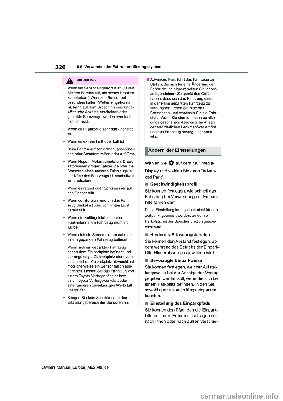 TOYOTA MIRAI 2021 Betriebsanleitungen (in German) 326
Owners Manual_Europe_M62099_de
5-5. Verwenden der Fahrunterstützungssysteme
Wählen Sie auf dem Multimedia-
Display und wählen Sie dann “Advan-
ced Park”.
■Geschwindigkeitsprofil
Sie TOYOTA MIRAI 2021 Betriebsanleitungen (in German) 326
Owners Manual_Europe_M62099_de
5-5. Verwenden der Fahrunterstützungssysteme
Wählen Sie auf dem Multimedia-
Display und wählen Sie dann “Advan-
ced Park”.
■Geschwindigkeitsprofil
Sie