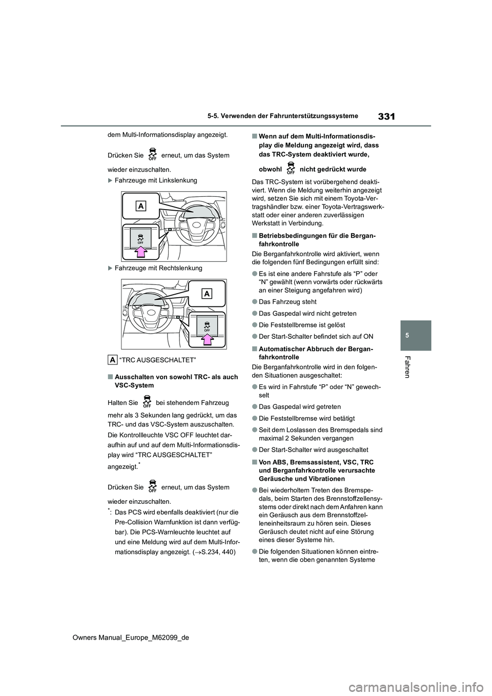 TOYOTA MIRAI 2021 Betriebsanleitungen (in German) 331
5
Owners Manual_Europe_M62099_de
5-5. Verwenden der Fahrunterstützungssysteme
Fahren
dem Multi-Informationsdisplay angezeigt.
Drücken Sie erneut, um das System
wieder einzuschalten.
Fahr TOYOTA MIRAI 2021 Betriebsanleitungen (in German) 331
5
Owners Manual_Europe_M62099_de
5-5. Verwenden der Fahrunterstützungssysteme
Fahren
dem Multi-Informationsdisplay angezeigt.
Drücken Sie erneut, um das System
wieder einzuschalten.
Fahr