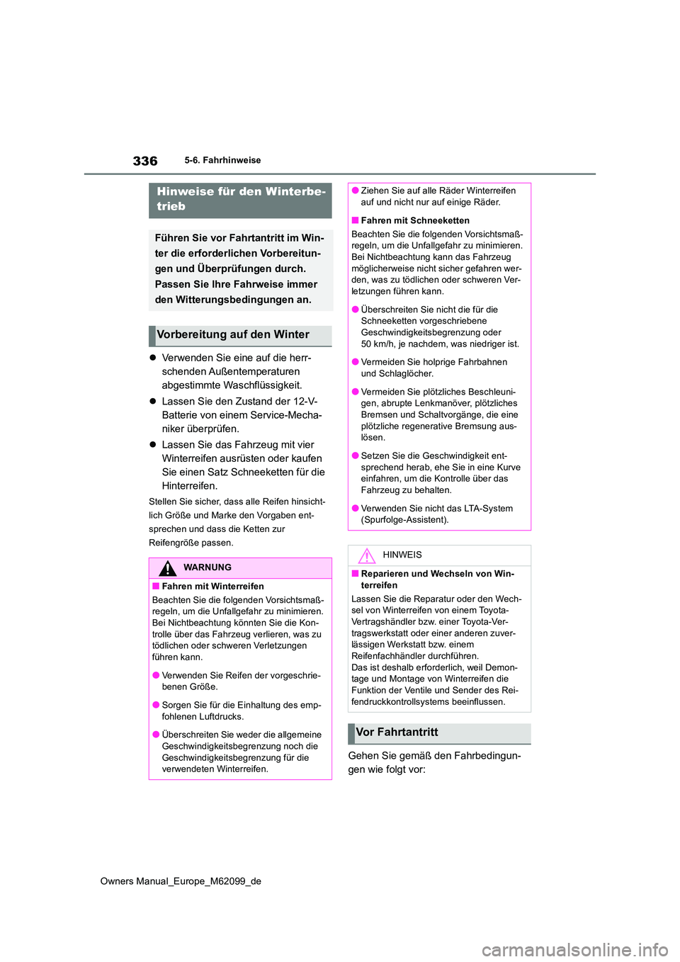 TOYOTA MIRAI 2021 Betriebsanleitungen (in German) 336
Owners Manual_Europe_M62099_de
5-6. Fahrhinweise
5-6.Fahrhinweise
Verwenden Sie eine auf die herr-
schenden Außentemperaturen
abgestimmte Waschflüssigkeit.
Lassen Sie den Zustand der 1 TOYOTA MIRAI 2021 Betriebsanleitungen (in German) 336
Owners Manual_Europe_M62099_de
5-6. Fahrhinweise
5-6.Fahrhinweise
Verwenden Sie eine auf die herr-
schenden Außentemperaturen
abgestimmte Waschflüssigkeit.
Lassen Sie den Zustand der 1