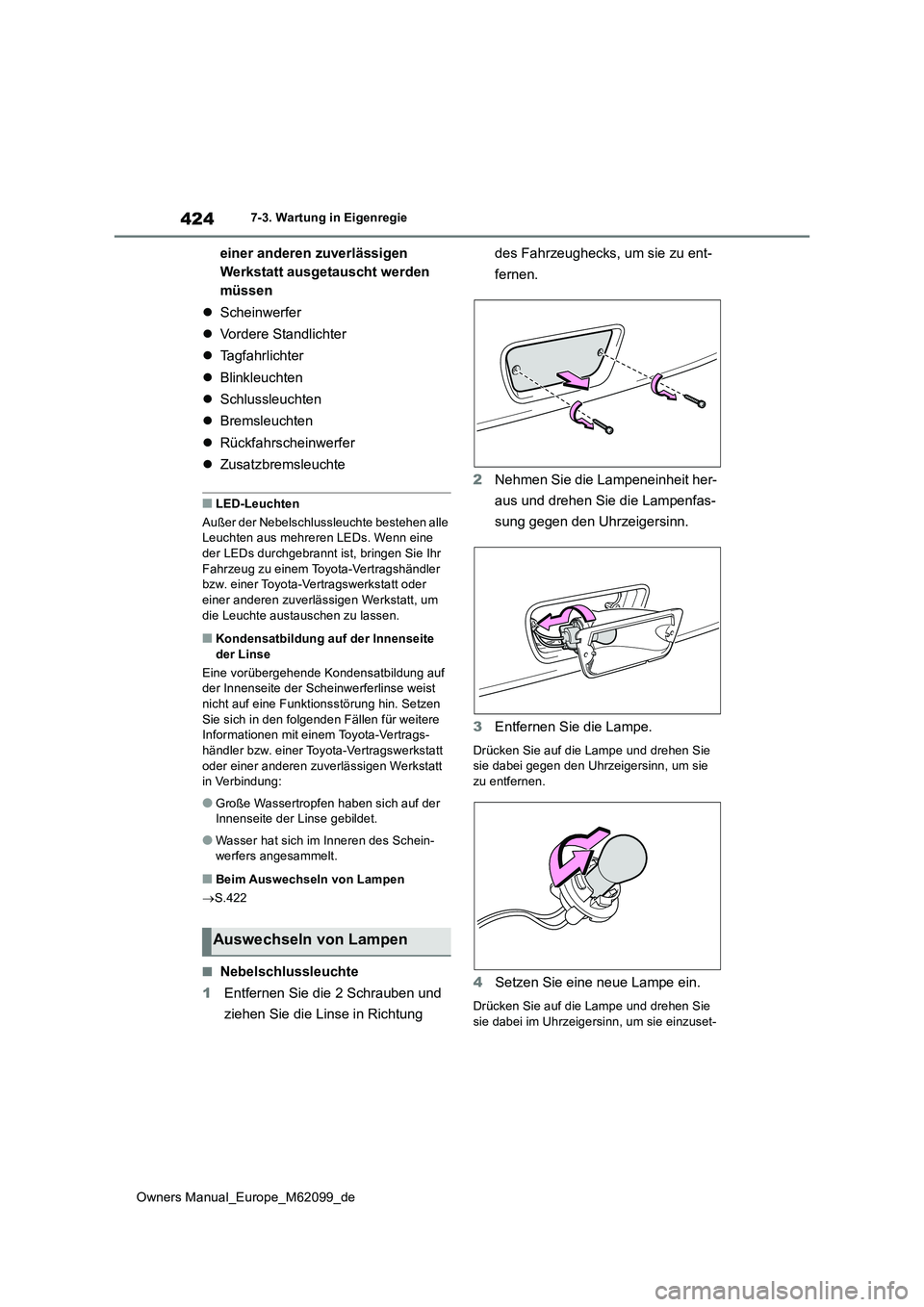 TOYOTA MIRAI 2021 Betriebsanleitungen (in German) 424
Owners Manual_Europe_M62099_de
7-3. Wartung in Eigenregie
einer anderen zuverlässigen
Werkstatt ausgetauscht werden
müssen
Scheinwerfer
Vordere Standlichter
Tagfahrlichter
TOYOTA MIRAI 2021 Betriebsanleitungen (in German) 424
Owners Manual_Europe_M62099_de
7-3. Wartung in Eigenregie
einer anderen zuverlässigen
Werkstatt ausgetauscht werden
müssen
Scheinwerfer
Vordere Standlichter
Tagfahrlichter
