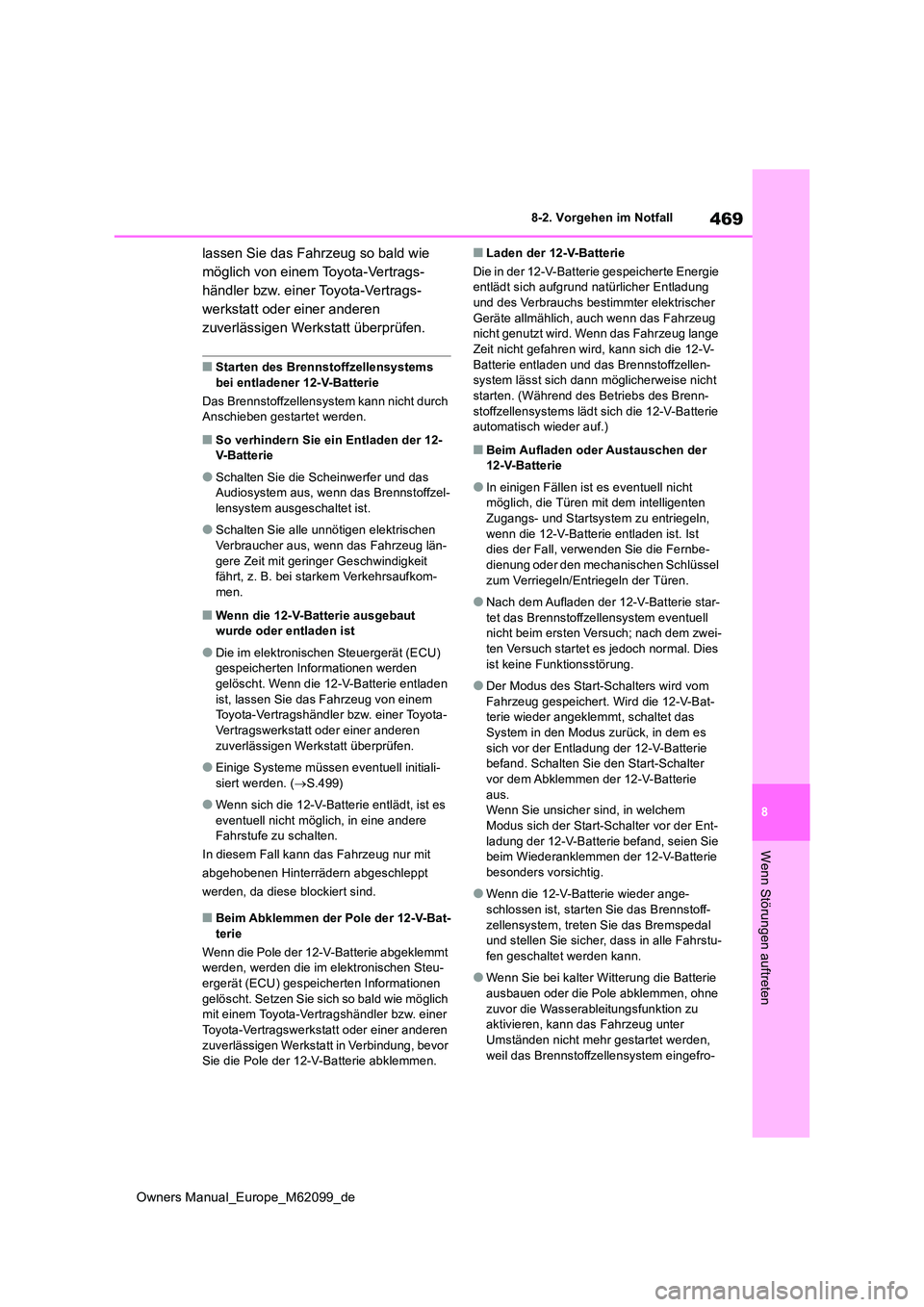 TOYOTA MIRAI 2021 Betriebsanleitungen (in German) 469
8
Owners Manual_Europe_M62099_de
8-2. Vorgehen im Notfall
Wenn Störungen auftreten
lassen Sie das Fahrzeug so bald wie
möglich von einem Toyota-Vertrags-
händler bzw. einer Toyota-Vertrags-
w TOYOTA MIRAI 2021 Betriebsanleitungen (in German) 469
8
Owners Manual_Europe_M62099_de
8-2. Vorgehen im Notfall
Wenn Störungen auftreten
lassen Sie das Fahrzeug so bald wie
möglich von einem Toyota-Vertrags-
händler bzw. einer Toyota-Vertrags-
w