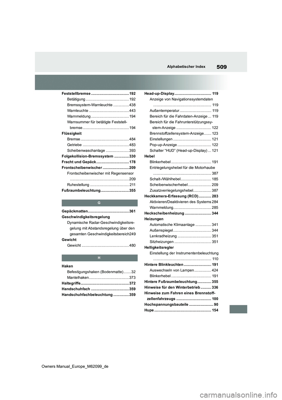 TOYOTA MIRAI 2021 Betriebsanleitungen (in German) 509
Owners Manual_Europe_M62099_de
Alphabetischer Index
Feststellbremse ....................................192
Betätigung ......................................... 192
Bremssystem-Warnleuchte ..... TOYOTA MIRAI 2021 Betriebsanleitungen (in German) 509
Owners Manual_Europe_M62099_de
Alphabetischer Index
Feststellbremse ....................................192
Betätigung ......................................... 192
Bremssystem-Warnleuchte .....