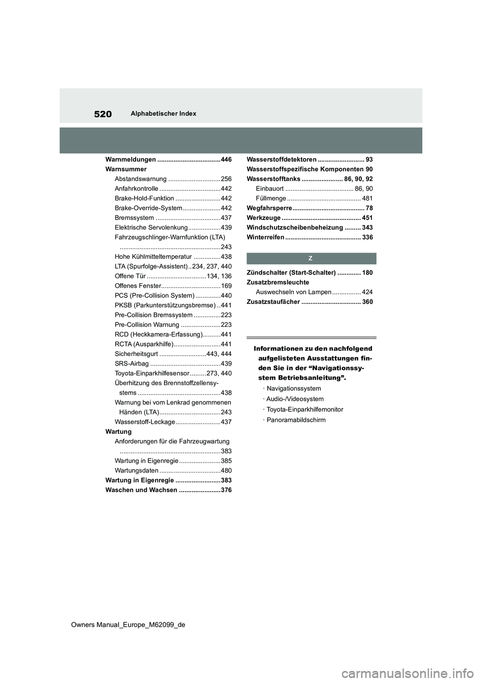 TOYOTA MIRAI 2021 Betriebsanleitungen (in German) 520
Owners Manual_Europe_M62099_de
Alphabetischer Index
Warnmeldungen ................................... 446
Warnsummer
Abstandswarnung ............................. 256
Anfahrkontrolle ........... TOYOTA MIRAI 2021 Betriebsanleitungen (in German) 520
Owners Manual_Europe_M62099_de
Alphabetischer Index
Warnmeldungen ................................... 446
Warnsummer
Abstandswarnung ............................. 256
Anfahrkontrolle ...........