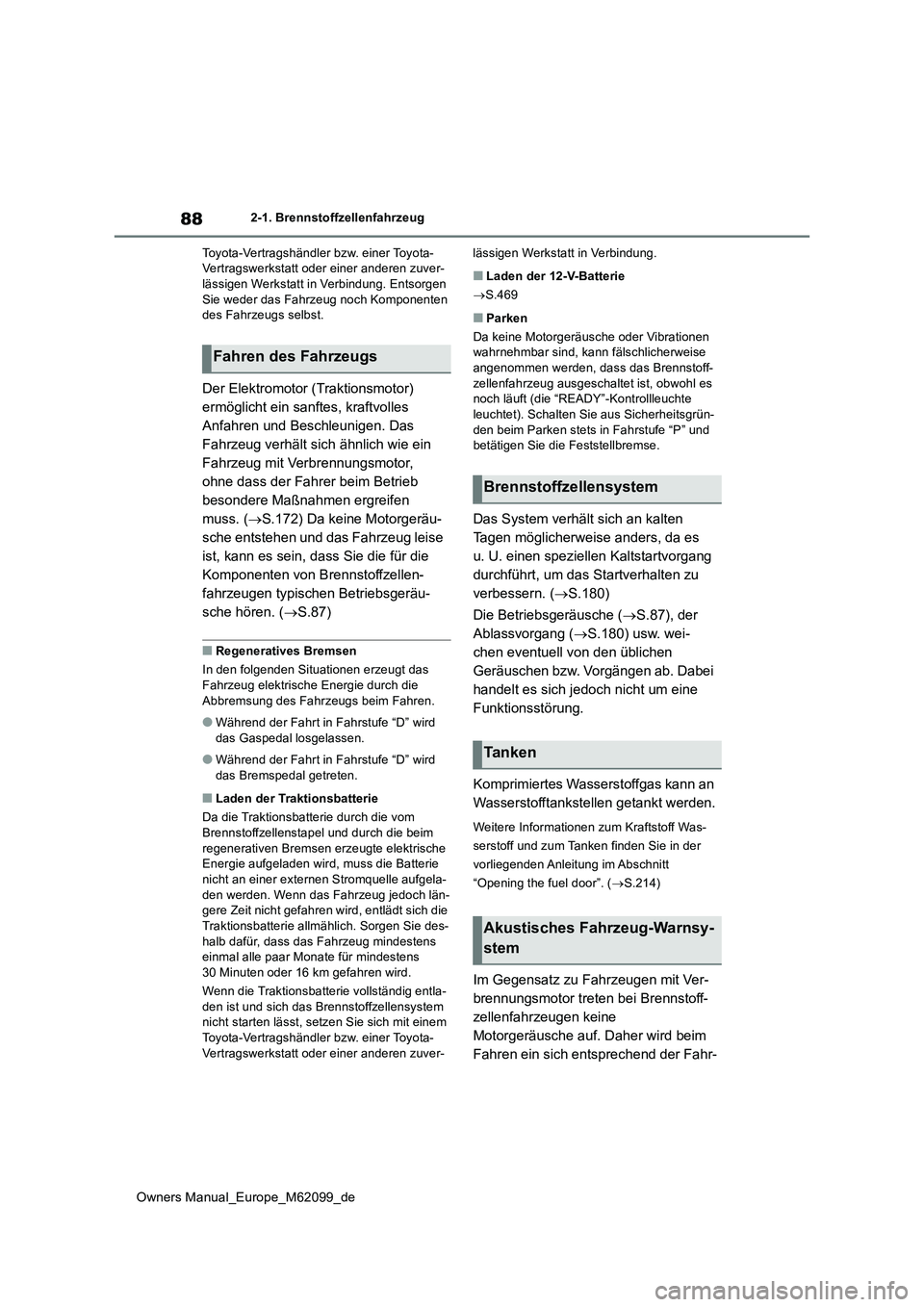 TOYOTA MIRAI 2021 Betriebsanleitungen (in German) 88
Owners Manual_Europe_M62099_de
2-1. Brennstoffzellenfahrzeug
Toyota-Vertragshändler bzw. einer Toyota- Vertragswerkstatt oder einer anderen zuver-lässigen Werkstatt in Verbindung. Entsorgen
Si TOYOTA MIRAI 2021 Betriebsanleitungen (in German) 88
Owners Manual_Europe_M62099_de
2-1. Brennstoffzellenfahrzeug
Toyota-Vertragshändler bzw. einer Toyota- Vertragswerkstatt oder einer anderen zuver-lässigen Werkstatt in Verbindung. Entsorgen
Si