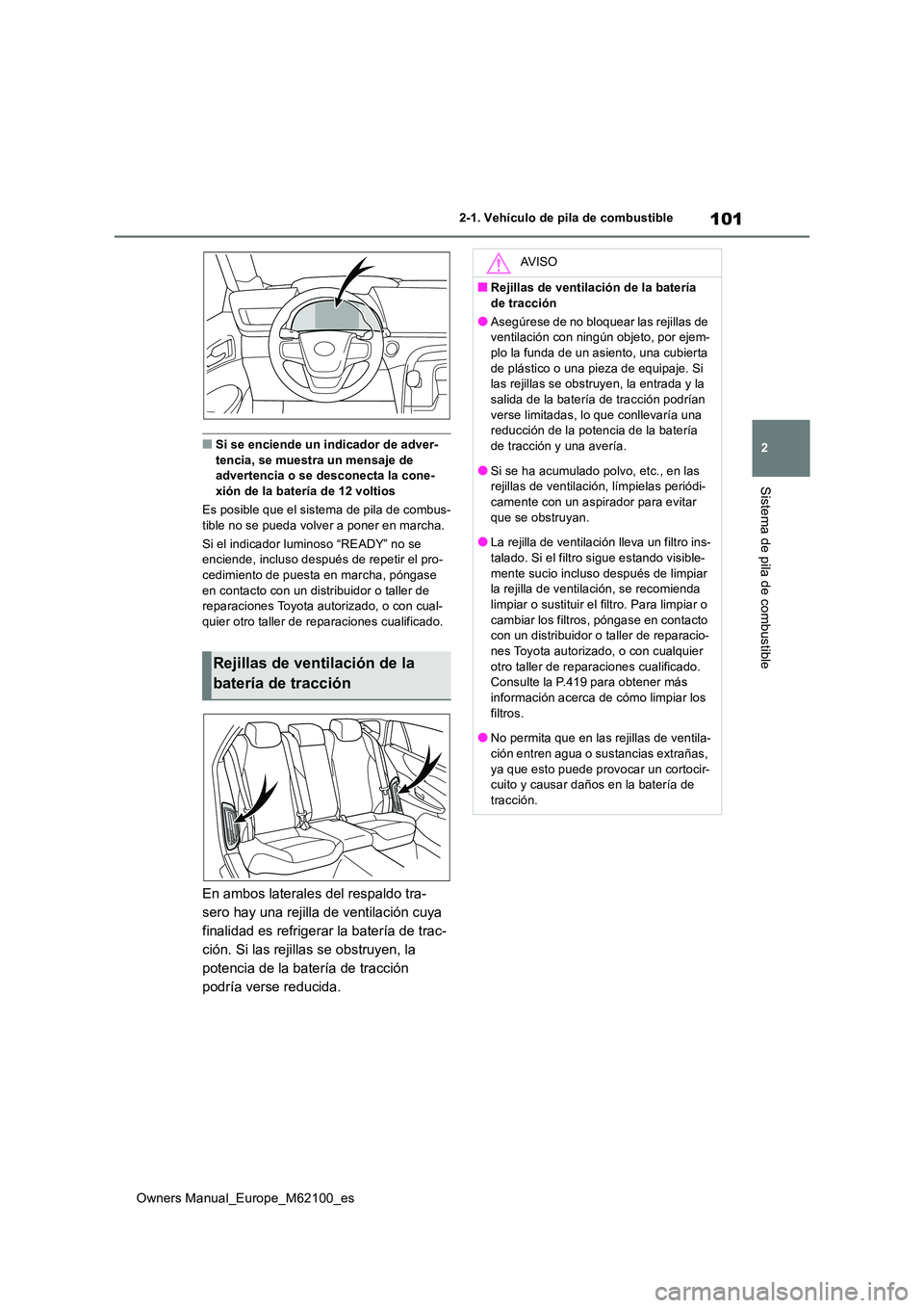 TOYOTA MIRAI 2021 Manual del propietario (in Spanish) 101
2
Owners Manual_Europe_M62100_es
2-1. Vehículo de pila de combustible
Sistema de pila de combustible
■Si se enciende un indicador de adver- tencia, se muestra un mensaje de advertencia o se des TOYOTA MIRAI 2021 Manual del propietario (in Spanish) 101
2
Owners Manual_Europe_M62100_es
2-1. Vehículo de pila de combustible
Sistema de pila de combustible
■Si se enciende un indicador de adver- tencia, se muestra un mensaje de advertencia o se des