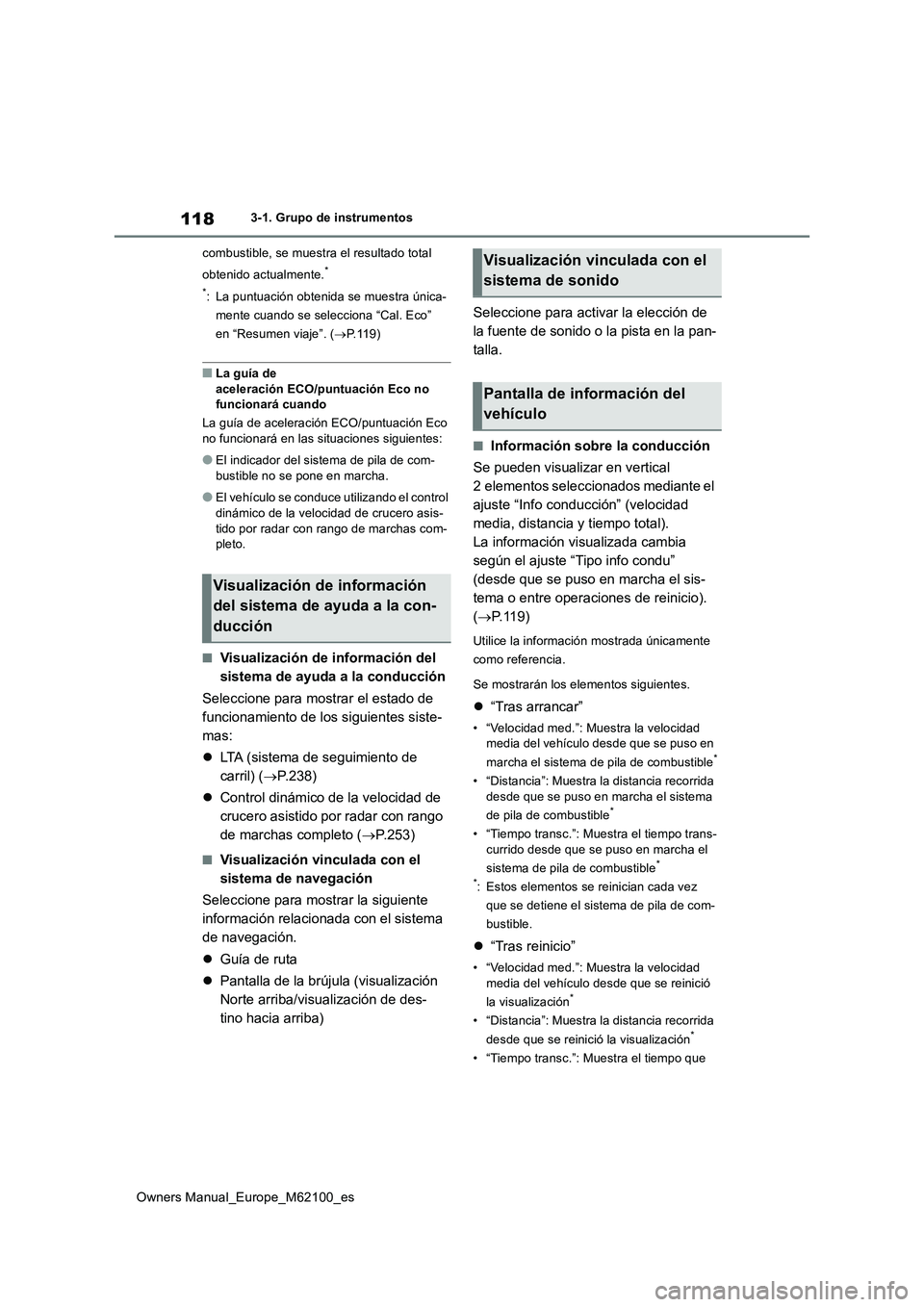 TOYOTA MIRAI 2021 Manual del propietario (in Spanish) 118
Owners Manual_Europe_M62100_es
3-1. Grupo de instrumentos
combustible, se muestra el resultado total
obtenido actualmente.*
*: La puntuación obtenida se muestra única-
mente cuando se selec TOYOTA MIRAI 2021 Manual del propietario (in Spanish) 118
Owners Manual_Europe_M62100_es
3-1. Grupo de instrumentos
combustible, se muestra el resultado total
obtenido actualmente.*
*: La puntuación obtenida se muestra única-
mente cuando se selec