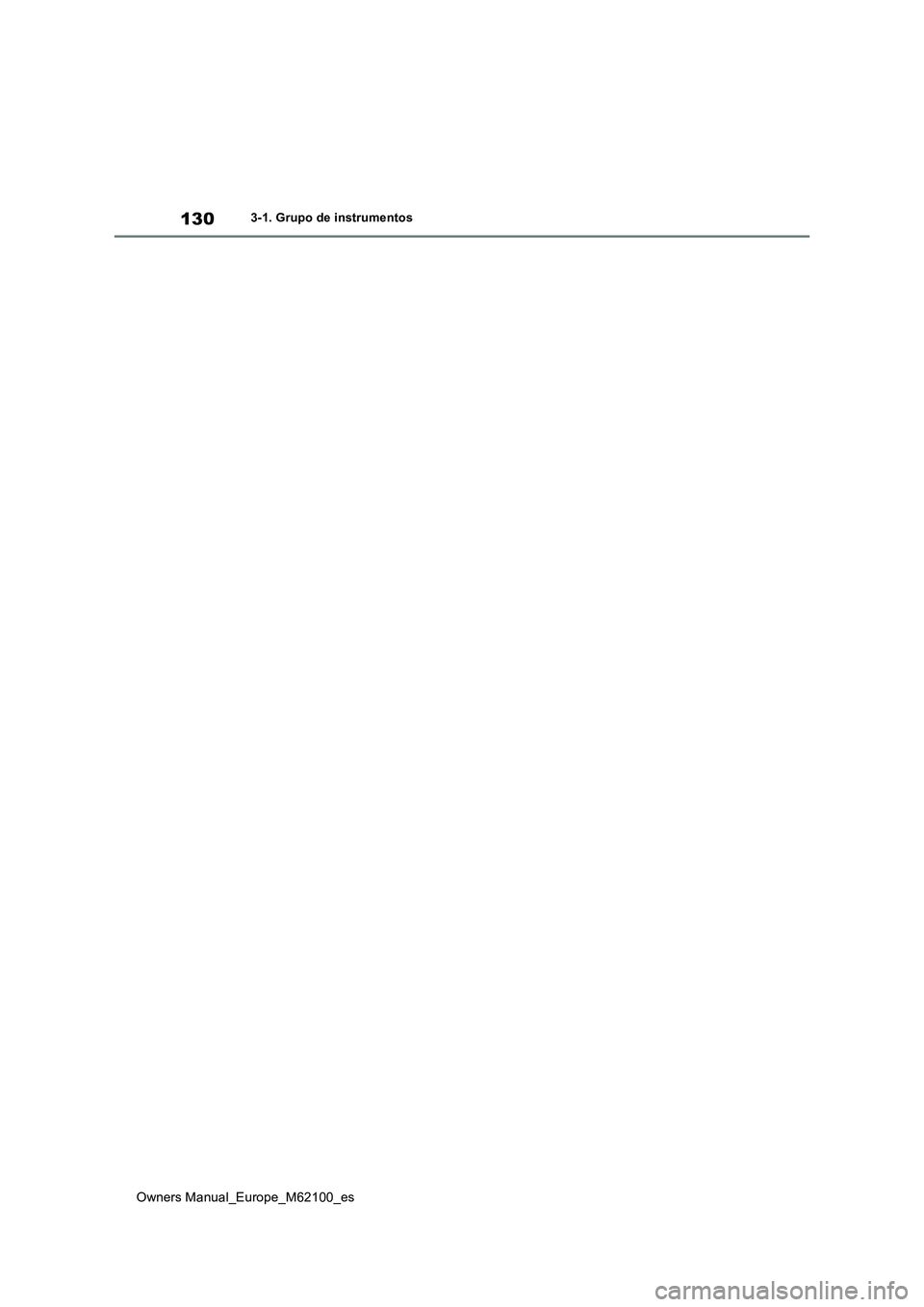 TOYOTA MIRAI 2021 Manual del propietario (in Spanish) 130
Owners Manual_Europe_M62100_es
3-1. Grupo de instrumentos TOYOTA MIRAI 2021 Manual del propietario (in Spanish) 130
Owners Manual_Europe_M62100_es
3-1. Grupo de instrumentos