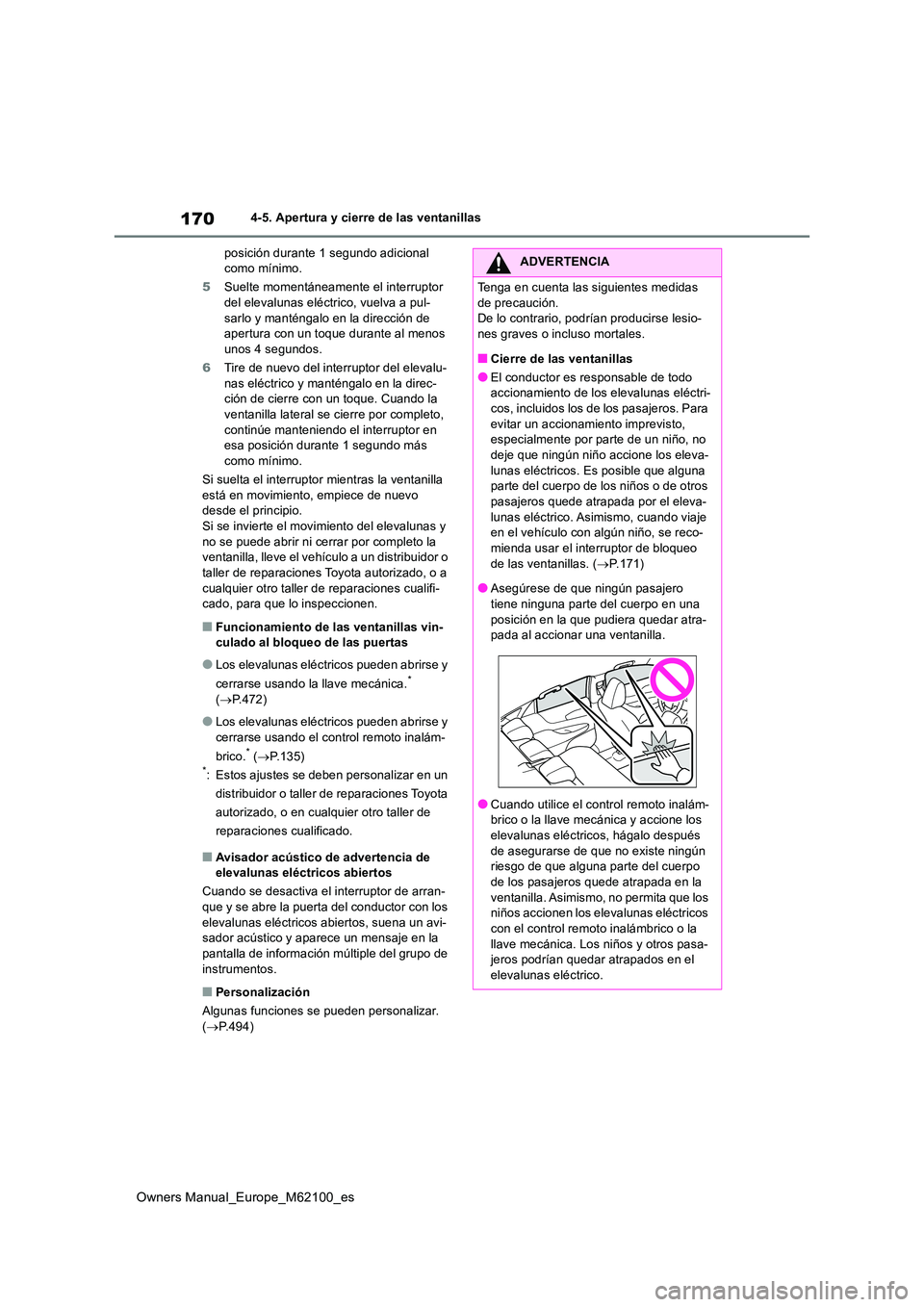 TOYOTA MIRAI 2021 Manual del propietario (in Spanish) 170
Owners Manual_Europe_M62100_es
4-5. Apertura y cierre de las ventanillas
posición durante 1 segundo adicional como mínimo.
5 Suelte momentáneamente el interruptor del elevalunas eléctrico, TOYOTA MIRAI 2021 Manual del propietario (in Spanish) 170
Owners Manual_Europe_M62100_es
4-5. Apertura y cierre de las ventanillas
posición durante 1 segundo adicional como mínimo.
5 Suelte momentáneamente el interruptor del elevalunas eléctrico,