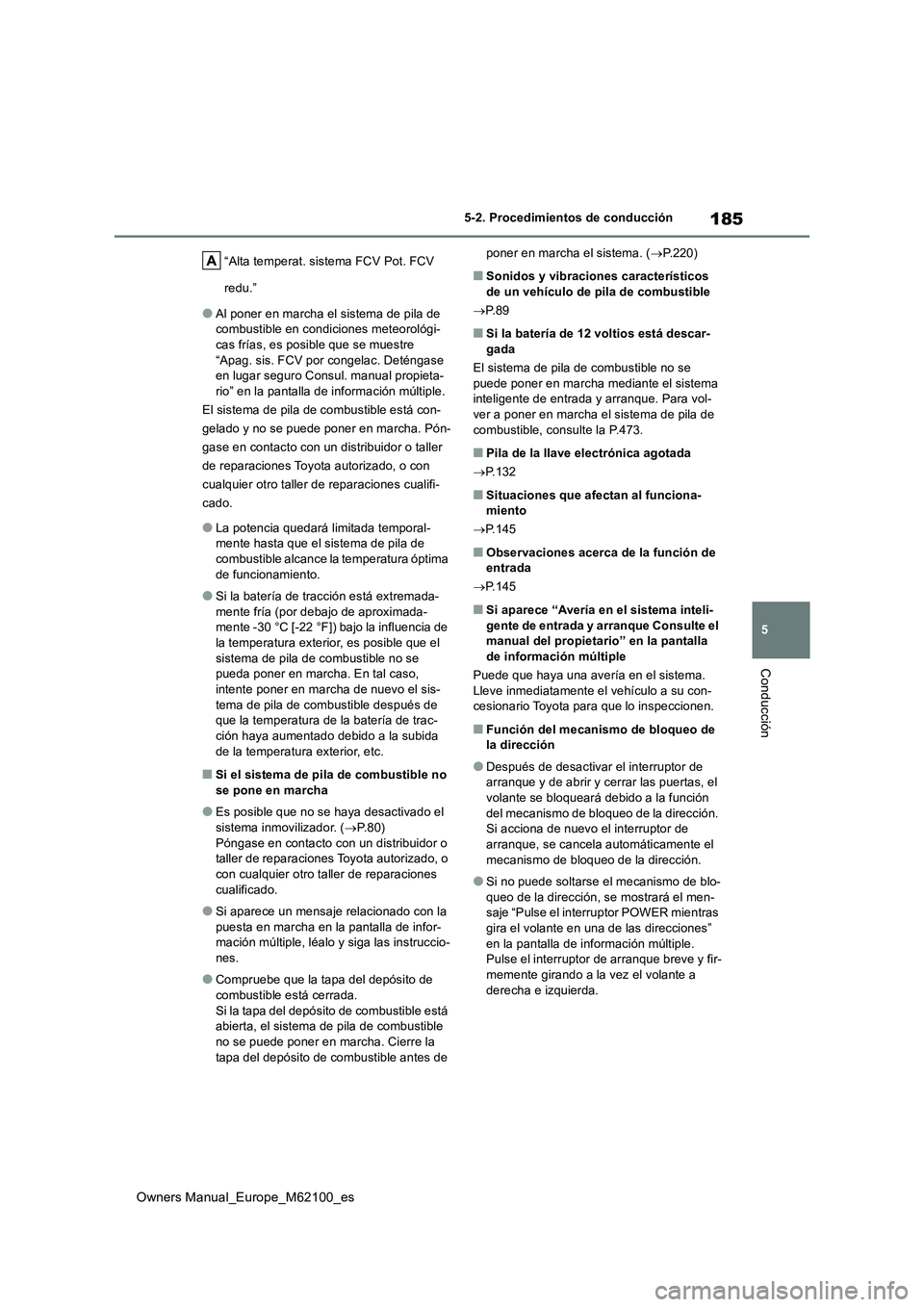 TOYOTA MIRAI 2021 Manual del propietario (in Spanish) 185
5
Owners Manual_Europe_M62100_es
5-2. Procedimientos de conducción
Conducción
“Alta temperat. sistema FCV Pot. FCV
redu.”
●Al poner en marcha el sistema de pila de combustible en condic TOYOTA MIRAI 2021 Manual del propietario (in Spanish) 185
5
Owners Manual_Europe_M62100_es
5-2. Procedimientos de conducción
Conducción
“Alta temperat. sistema FCV Pot. FCV
redu.”
●Al poner en marcha el sistema de pila de combustible en condic