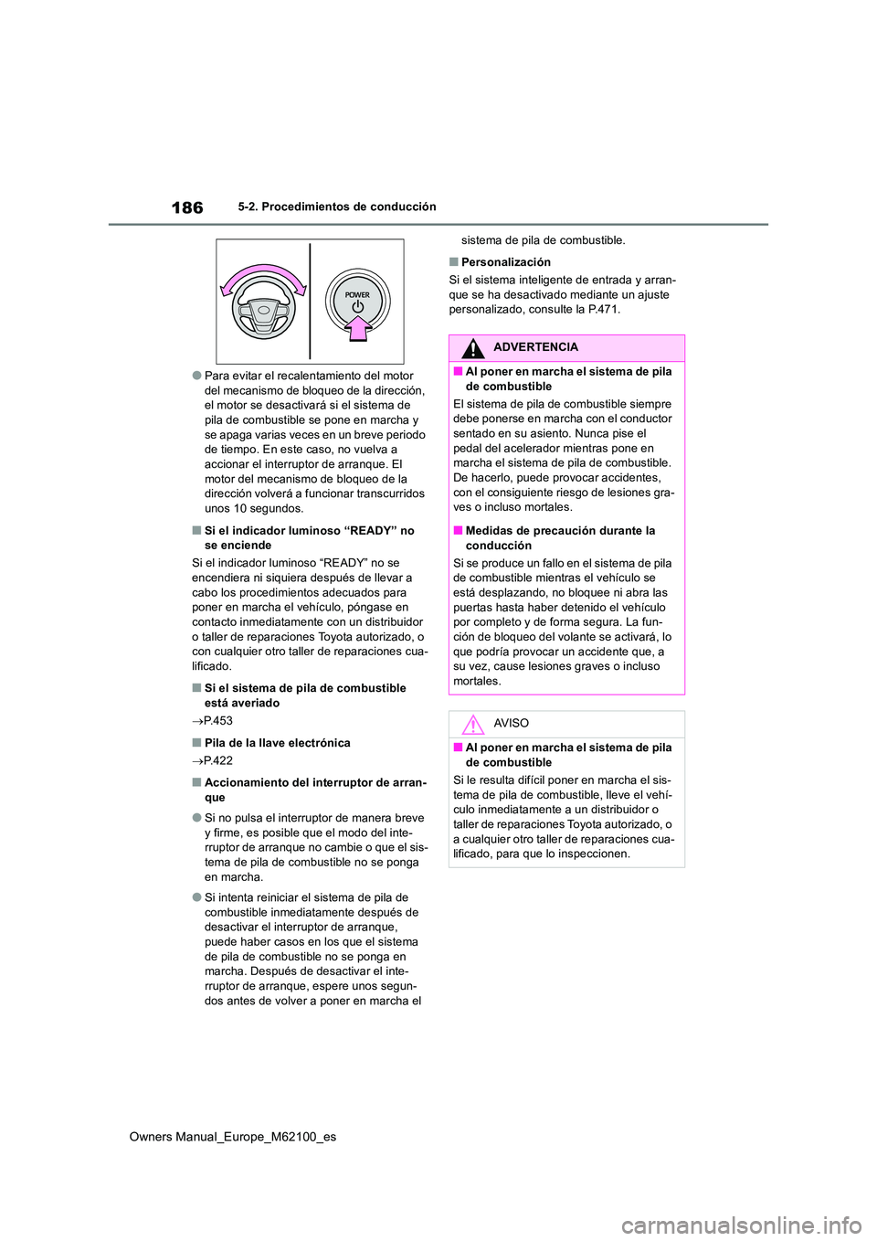 TOYOTA MIRAI 2021 Manual del propietario (in Spanish) 186
Owners Manual_Europe_M62100_es
5-2. Procedimientos de conducción
●Para evitar el recalentamiento del motor del mecanismo de bloqueo de la dirección, el motor se desactivará si el sistema de TOYOTA MIRAI 2021 Manual del propietario (in Spanish) 186
Owners Manual_Europe_M62100_es
5-2. Procedimientos de conducción
●Para evitar el recalentamiento del motor del mecanismo de bloqueo de la dirección, el motor se desactivará si el sistema de