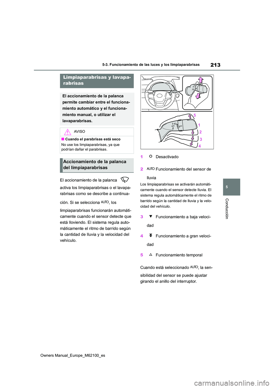 TOYOTA MIRAI 2021 Manual del propietario (in Spanish) 213
5
Owners Manual_Europe_M62100_es
5-3. Funcionamiento de las luces y los limpiaparabrisas
Conducción
El accionamiento de la palanca
activa los limpiaparabrisas o el lavapa-
rabrisas como se d TOYOTA MIRAI 2021 Manual del propietario (in Spanish) 213
5
Owners Manual_Europe_M62100_es
5-3. Funcionamiento de las luces y los limpiaparabrisas
Conducción
El accionamiento de la palanca
activa los limpiaparabrisas o el lavapa-
rabrisas como se d