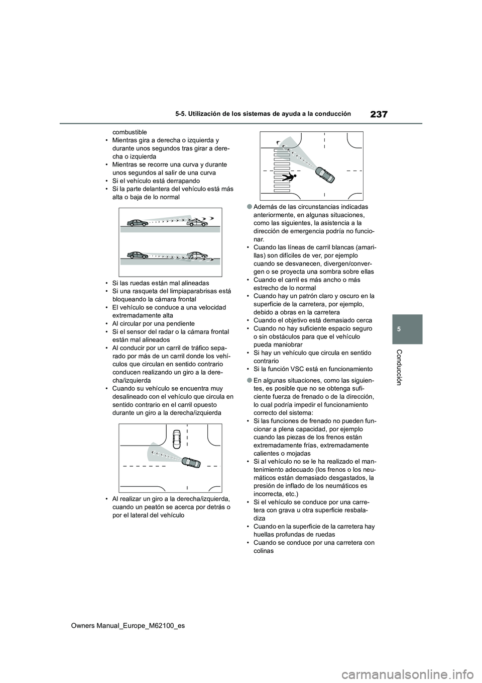 TOYOTA MIRAI 2021 Manual del propietario (in Spanish) 237
5
Owners Manual_Europe_M62100_es
5-5. Utilización de los sistemas de ayuda a la conducción
Conducción
combustible • Mientras gira a derecha o izquierda y durante unos segundos tras girar a de TOYOTA MIRAI 2021 Manual del propietario (in Spanish) 237
5
Owners Manual_Europe_M62100_es
5-5. Utilización de los sistemas de ayuda a la conducción
Conducción
combustible • Mientras gira a derecha o izquierda y durante unos segundos tras girar a de