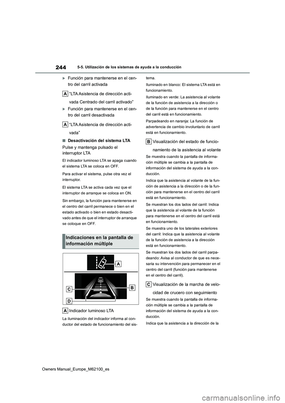 TOYOTA MIRAI 2021 Manual del propietario (in Spanish) 244
Owners Manual_Europe_M62100_es
5-5. Utilización de los sistemas de ayuda a la conducción
Función para mantenerse en el cen-
tro del carril activada
“LTA Asistencia de dirección acti-
v TOYOTA MIRAI 2021 Manual del propietario (in Spanish) 244
Owners Manual_Europe_M62100_es
5-5. Utilización de los sistemas de ayuda a la conducción
Función para mantenerse en el cen-
tro del carril activada
“LTA Asistencia de dirección acti-
v