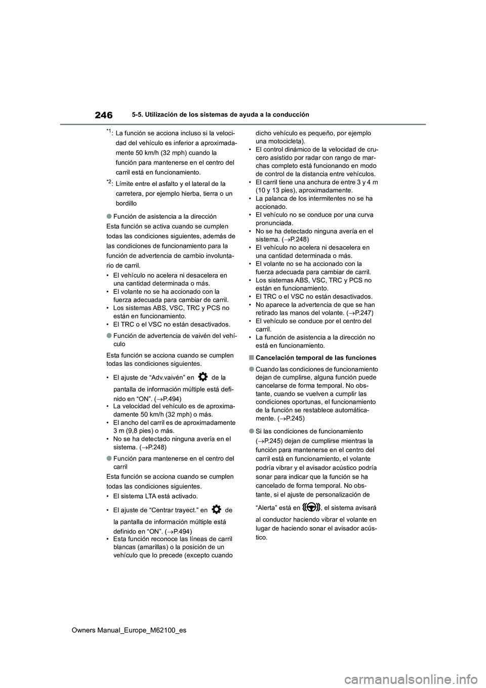 TOYOTA MIRAI 2021 Manual del propietario (in Spanish) 246
Owners Manual_Europe_M62100_es
5-5. Utilización de los sistemas de ayuda a la conducción
*1: La función se acciona incluso si la veloci-
dad del vehículo es inferior a aproximada-
mente 50 km TOYOTA MIRAI 2021 Manual del propietario (in Spanish) 246
Owners Manual_Europe_M62100_es
5-5. Utilización de los sistemas de ayuda a la conducción
*1: La función se acciona incluso si la veloci-
dad del vehículo es inferior a aproximada-
mente 50 km