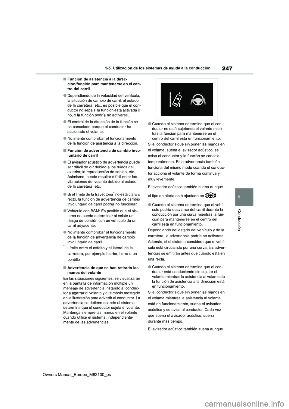 TOYOTA MIRAI 2021 Manual del propietario (in Spanish) 247
5
Owners Manual_Europe_M62100_es
5-5. Utilización de los sistemas de ayuda a la conducción
Conducción
■Función de asistencia a la direc- ción/función para mantenerse en el cen-tro del carr TOYOTA MIRAI 2021 Manual del propietario (in Spanish) 247
5
Owners Manual_Europe_M62100_es
5-5. Utilización de los sistemas de ayuda a la conducción
Conducción
■Función de asistencia a la direc- ción/función para mantenerse en el cen-tro del carr