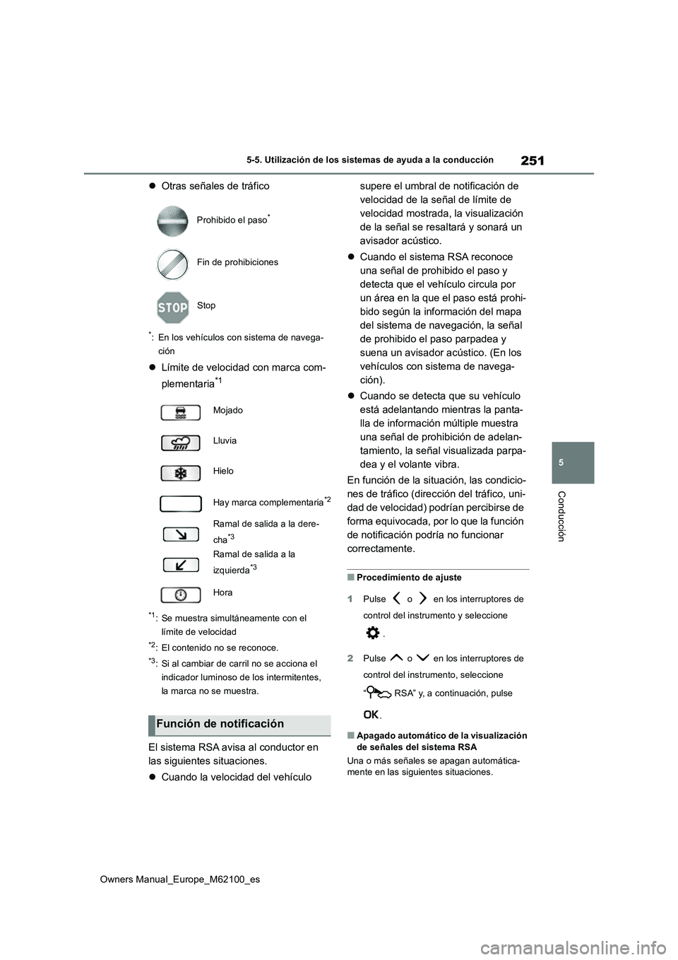 TOYOTA MIRAI 2021 Manual del propietario (in Spanish) 251
5
Owners Manual_Europe_M62100_es
5-5. Utilización de los sistemas de ayuda a la conducción
Conducción
Otras señales de tráfico
*: En los vehículos con sistema de navega-
ción
Límit TOYOTA MIRAI 2021 Manual del propietario (in Spanish) 251
5
Owners Manual_Europe_M62100_es
5-5. Utilización de los sistemas de ayuda a la conducción
Conducción
Otras señales de tráfico
*: En los vehículos con sistema de navega-
ción
Límit