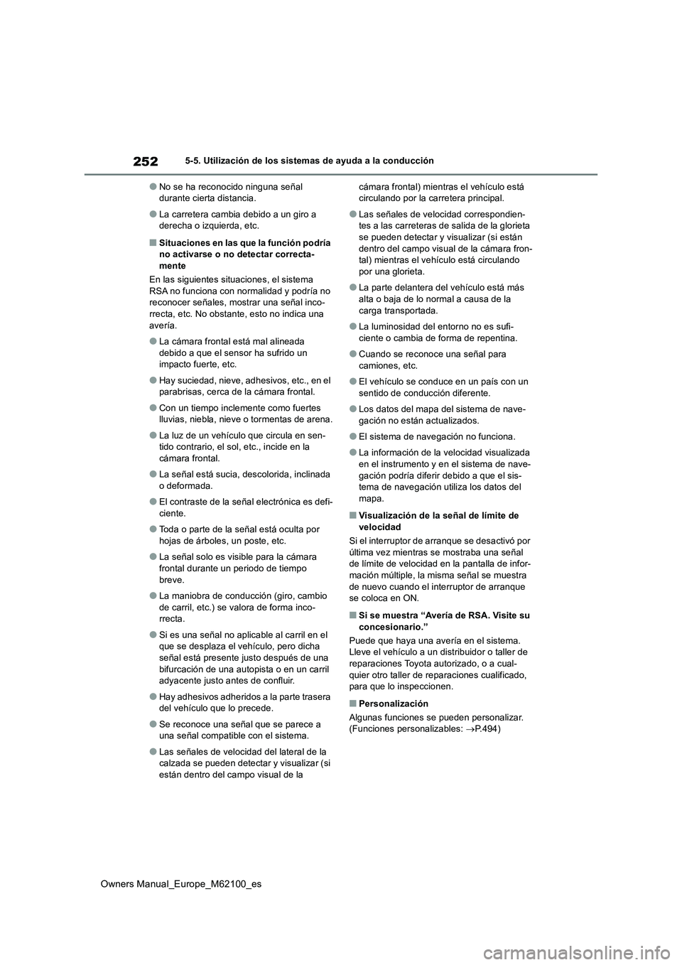 TOYOTA MIRAI 2021 Manual del propietario (in Spanish) 252
Owners Manual_Europe_M62100_es
5-5. Utilización de los sistemas de ayuda a la conducción
●No se ha reconocido ninguna señal durante cierta distancia.
●La carretera cambia debido a un giro TOYOTA MIRAI 2021 Manual del propietario (in Spanish) 252
Owners Manual_Europe_M62100_es
5-5. Utilización de los sistemas de ayuda a la conducción
●No se ha reconocido ninguna señal durante cierta distancia.
●La carretera cambia debido a un giro