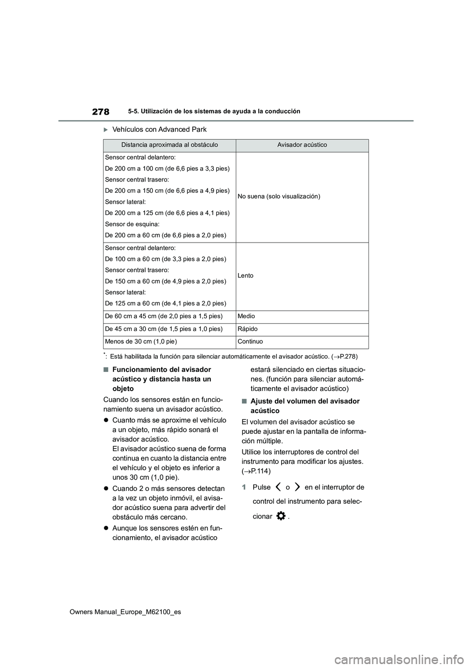 TOYOTA MIRAI 2021 Manual del propietario (in Spanish) 278
Owners Manual_Europe_M62100_es
5-5. Utilización de los sistemas de ayuda a la conducción
Vehículos con Advanced Park
*: Está habilitada la función para silenciar automáticamente el avisad TOYOTA MIRAI 2021 Manual del propietario (in Spanish) 278
Owners Manual_Europe_M62100_es
5-5. Utilización de los sistemas de ayuda a la conducción
Vehículos con Advanced Park
*: Está habilitada la función para silenciar automáticamente el avisad