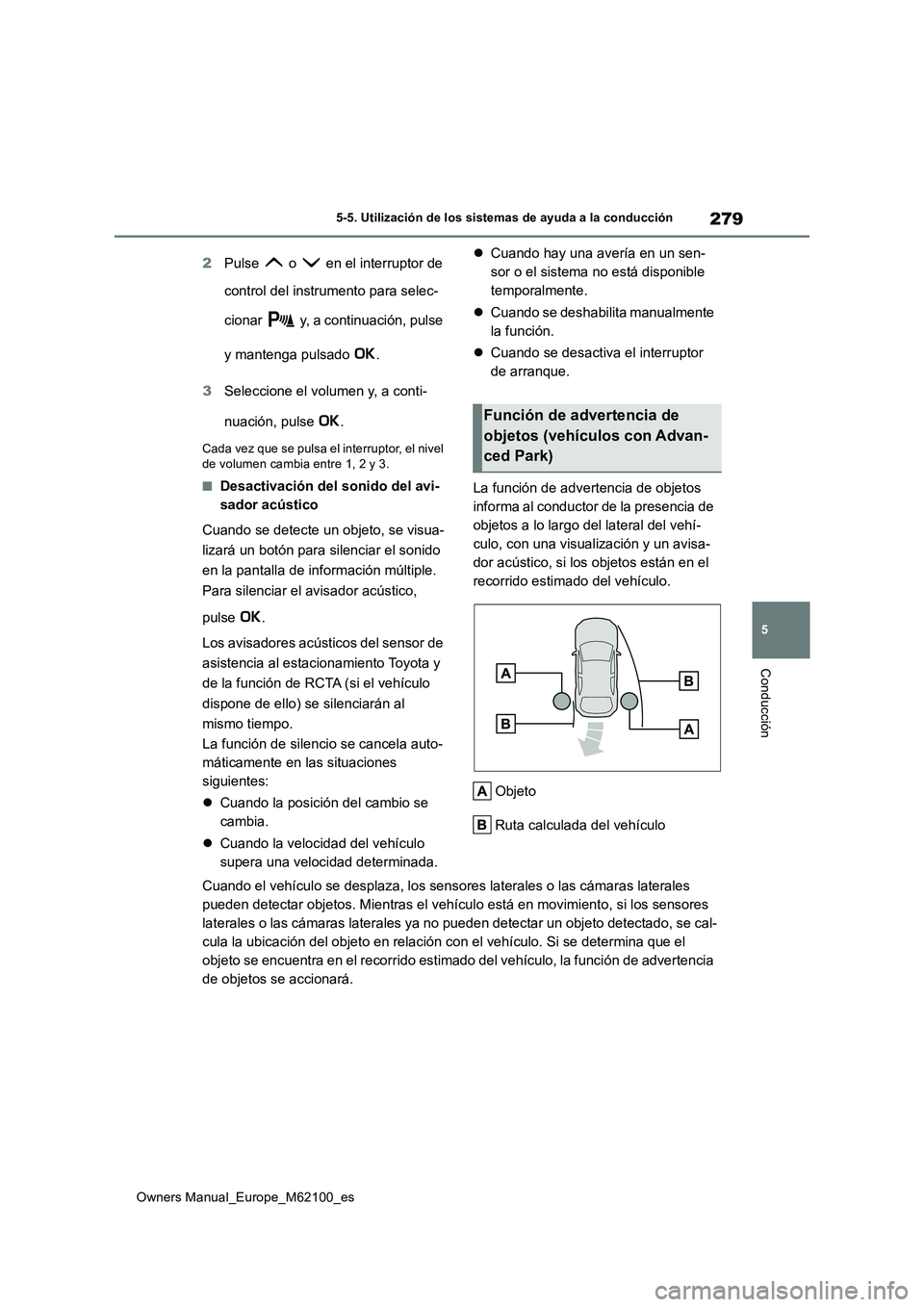 TOYOTA MIRAI 2021 Manual del propietario (in Spanish) 279
5
Owners Manual_Europe_M62100_es
5-5. Utilización de los sistemas de ayuda a la conducción
Conducción
2Pulse o en el interruptor de
control del instrumento para selec-
cionar y, a cont TOYOTA MIRAI 2021 Manual del propietario (in Spanish) 279
5
Owners Manual_Europe_M62100_es
5-5. Utilización de los sistemas de ayuda a la conducción
Conducción
2Pulse o en el interruptor de
control del instrumento para selec-
cionar y, a cont