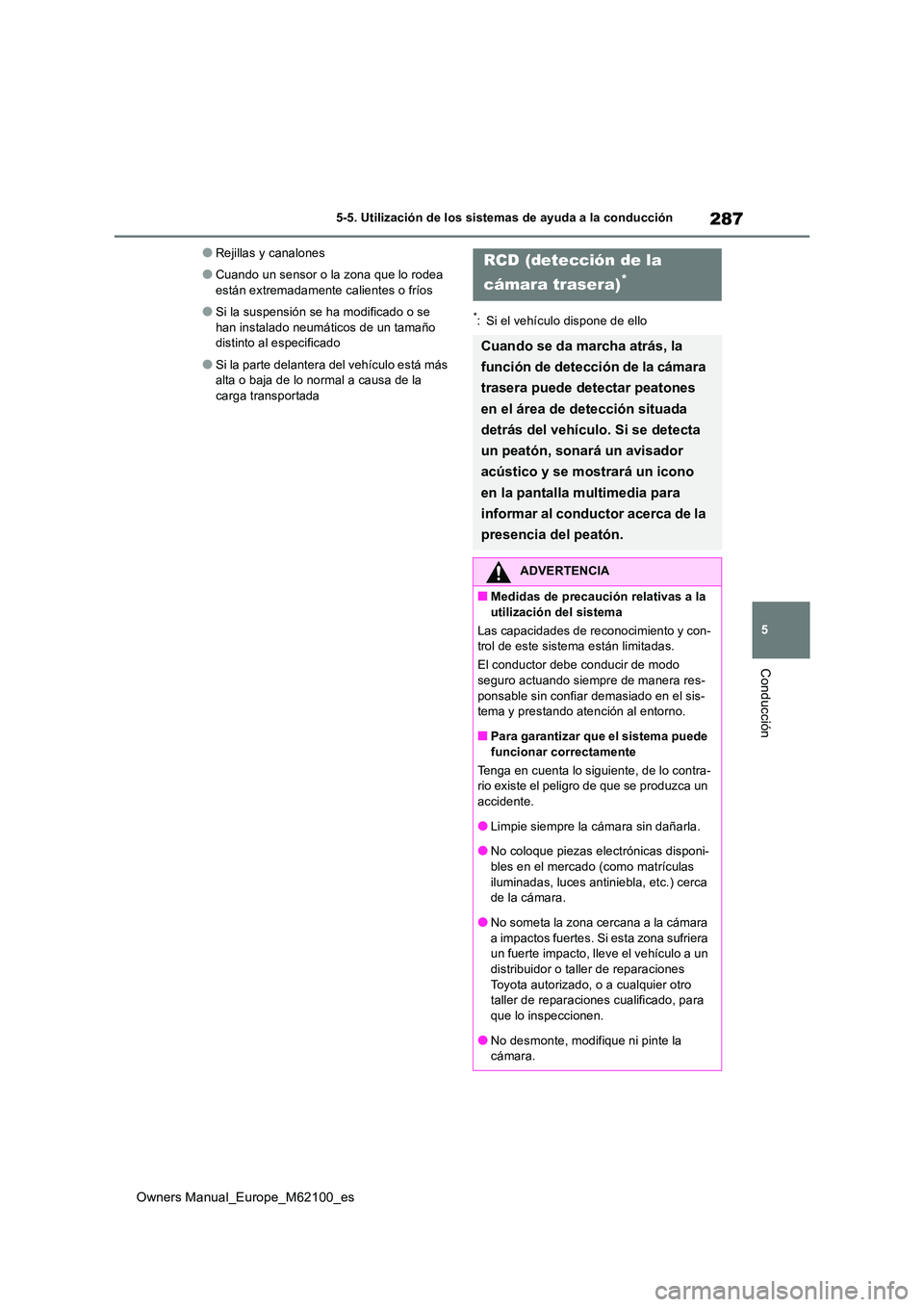TOYOTA MIRAI 2021 Manual del propietario (in Spanish) 287
5
Owners Manual_Europe_M62100_es
5-5. Utilización de los sistemas de ayuda a la conducción
Conducción
●Rejillas y canalones
●Cuando un sensor o la zona que lo rodea
están extremadamente TOYOTA MIRAI 2021 Manual del propietario (in Spanish) 287
5
Owners Manual_Europe_M62100_es
5-5. Utilización de los sistemas de ayuda a la conducción
Conducción
●Rejillas y canalones
●Cuando un sensor o la zona que lo rodea
están extremadamente