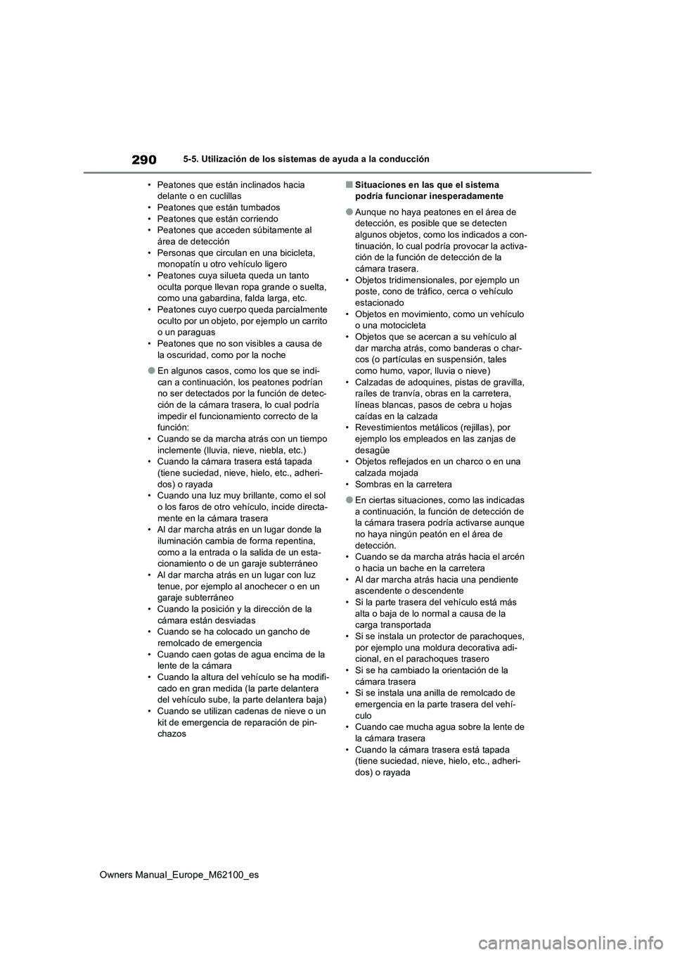 TOYOTA MIRAI 2021 Manual del propietario (in Spanish) 290
Owners Manual_Europe_M62100_es
5-5. Utilización de los sistemas de ayuda a la conducción
• Peatones que están inclinados hacia delante o en cuclillas• Peatones que están tumbados
• Pe TOYOTA MIRAI 2021 Manual del propietario (in Spanish) 290
Owners Manual_Europe_M62100_es
5-5. Utilización de los sistemas de ayuda a la conducción
• Peatones que están inclinados hacia delante o en cuclillas• Peatones que están tumbados
• Pe