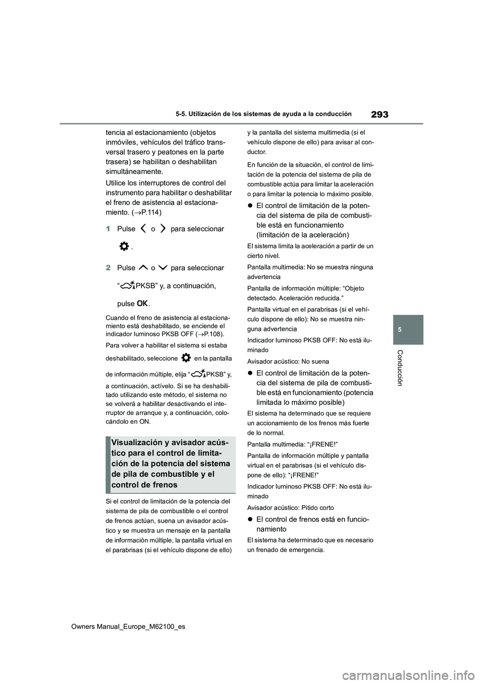 TOYOTA MIRAI 2021 Manual del propietario (in Spanish) 293
5
Owners Manual_Europe_M62100_es
5-5. Utilización de los sistemas de ayuda a la conducción
Conducción
tencia al estacionamiento (objetos
inmóviles, vehículos del tráfico trans-
versal tras TOYOTA MIRAI 2021 Manual del propietario (in Spanish) 293
5
Owners Manual_Europe_M62100_es
5-5. Utilización de los sistemas de ayuda a la conducción
Conducción
tencia al estacionamiento (objetos
inmóviles, vehículos del tráfico trans-
versal tras