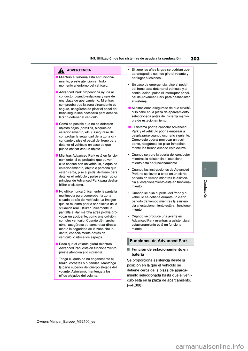 TOYOTA MIRAI 2021 Manual del propietario (in Spanish) 303
5
Owners Manual_Europe_M62100_es
5-5. Utilización de los sistemas de ayuda a la conducción
Conducción
■Función de estacionamiento en
batería
Se proporciona asistencia desde la
posició TOYOTA MIRAI 2021 Manual del propietario (in Spanish) 303
5
Owners Manual_Europe_M62100_es
5-5. Utilización de los sistemas de ayuda a la conducción
Conducción
■Función de estacionamiento en
batería
Se proporciona asistencia desde la
posició