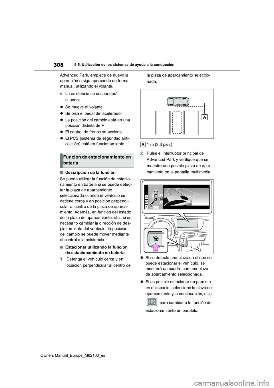 TOYOTA MIRAI 2021 Manual del propietario (in Spanish) 308
Owners Manual_Europe_M62100_es
5-5. Utilización de los sistemas de ayuda a la conducción
Advanced Park, empiece de nuevo la
operación o siga aparcando de forma
manual, utilizando el volante. TOYOTA MIRAI 2021 Manual del propietario (in Spanish) 308
Owners Manual_Europe_M62100_es
5-5. Utilización de los sistemas de ayuda a la conducción
Advanced Park, empiece de nuevo la
operación o siga aparcando de forma
manual, utilizando el volante.
