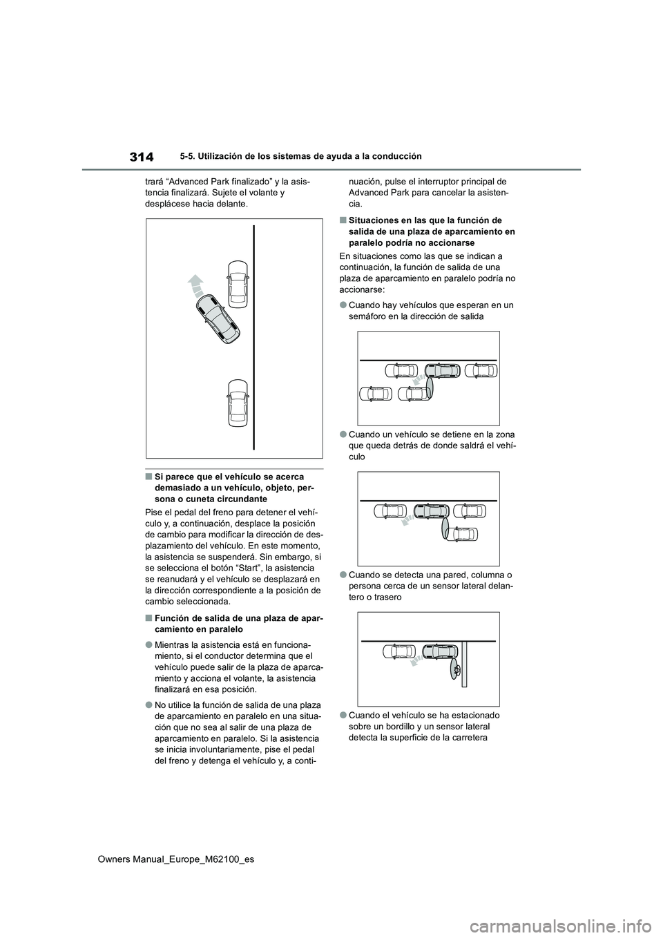 TOYOTA MIRAI 2021 Manual del propietario (in Spanish) 314
Owners Manual_Europe_M62100_es
5-5. Utilización de los sistemas de ayuda a la conducción
trará “Advanced Park fin alizado” y la asis- tencia finalizará. Sujete el volante y desplácese ha TOYOTA MIRAI 2021 Manual del propietario (in Spanish) 314
Owners Manual_Europe_M62100_es
5-5. Utilización de los sistemas de ayuda a la conducción
trará “Advanced Park fin alizado” y la asis- tencia finalizará. Sujete el volante y desplácese ha