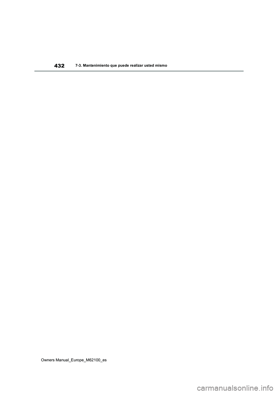 TOYOTA MIRAI 2021 Manual del propietario (in Spanish) 432
Owners Manual_Europe_M62100_es
7-3. Mantenimiento que puede realizar usted mismo TOYOTA MIRAI 2021 Manual del propietario (in Spanish) 432
Owners Manual_Europe_M62100_es
7-3. Mantenimiento que puede realizar usted mismo