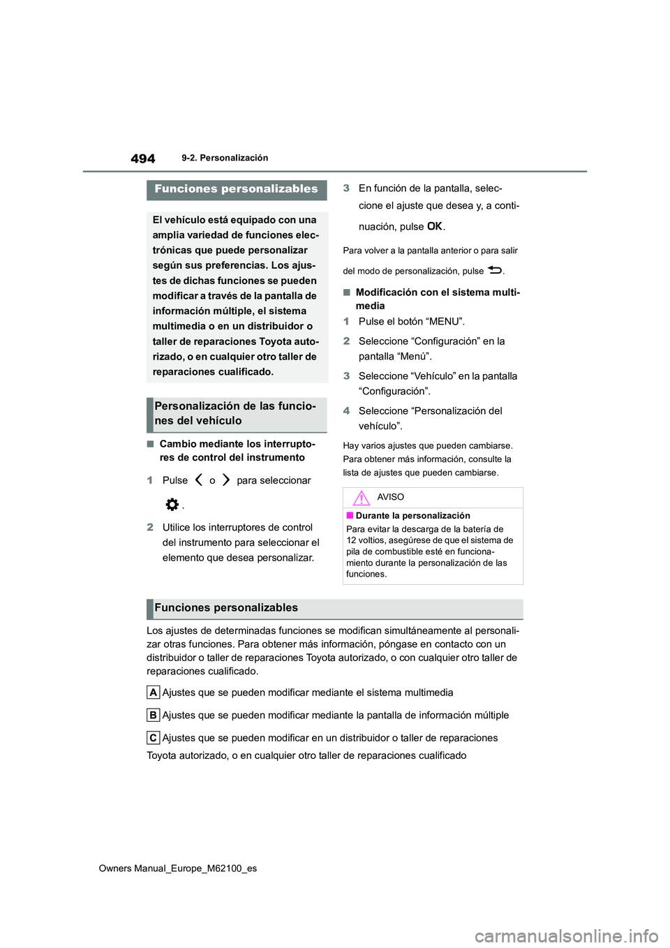 TOYOTA MIRAI 2021 Manual del propietario (in Spanish) 494
Owners Manual_Europe_M62100_es
9-2. Personalización
9-2.Persona lizac ión
■Cambio mediante los interrupto-
res de control del instrumento
1 Pulse o para seleccionar
.
2 Utilice los in TOYOTA MIRAI 2021 Manual del propietario (in Spanish) 494
Owners Manual_Europe_M62100_es
9-2. Personalización
9-2.Persona lizac ión
■Cambio mediante los interrupto-
res de control del instrumento
1 Pulse o para seleccionar
.
2 Utilice los in