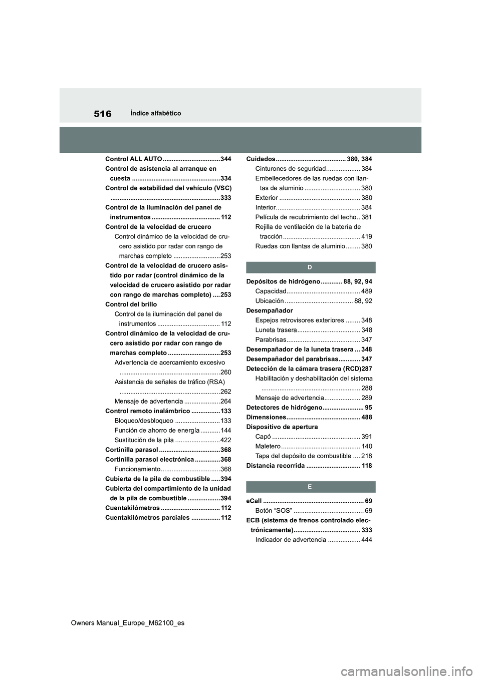 TOYOTA MIRAI 2021 Manual del propietario (in Spanish) 516
Owners Manual_Europe_M62100_es
Índice alfabético
Control ALL AUTO ................................344
Control de asistencia al arranque en
cuesta ............................................. TOYOTA MIRAI 2021 Manual del propietario (in Spanish) 516
Owners Manual_Europe_M62100_es
Índice alfabético
Control ALL AUTO ................................344
Control de asistencia al arranque en
cuesta .............................................
