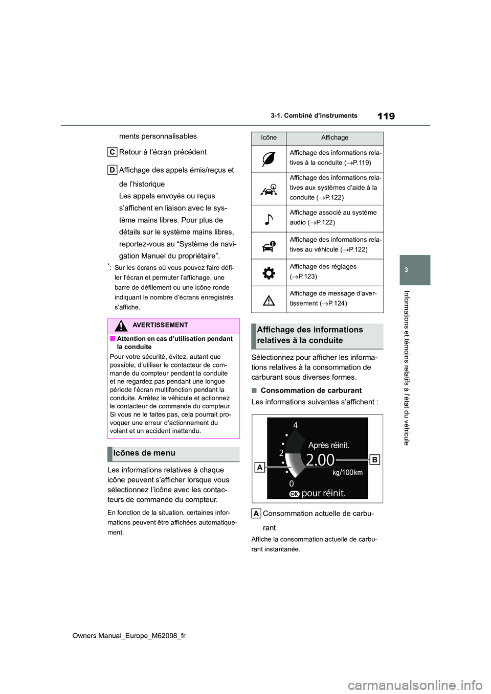 TOYOTA MIRAI 2021  Manuel du propriétaire (in French) 119
3
Owners Manual_Europe_M62098_fr
3-1. Combiné d’instruments
Informations et témoins relatifs à l’état du véhicule
ments personnalisables 
Retour à l’écran précédent 
Affichage des a