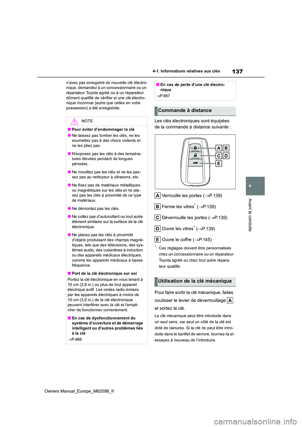 TOYOTA MIRAI 2021 Manuel du propriétaire (in French) 137
4
Owners Manual_Europe_M62098_fr
4-1. Informations relatives aux clés
Avant la conduite
n’avez pas enregistré de nouvelle clé électro- nique, demandez à un concessionnaire ou un réparateur TOYOTA MIRAI 2021 Manuel du propriétaire (in French) 137
4
Owners Manual_Europe_M62098_fr
4-1. Informations relatives aux clés
Avant la conduite
n’avez pas enregistré de nouvelle clé électro- nique, demandez à un concessionnaire ou un réparateur
