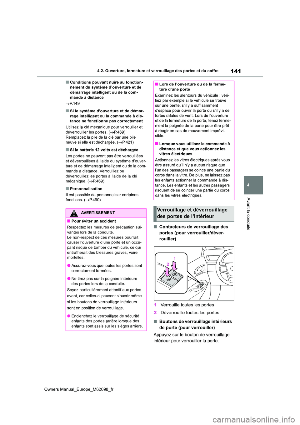 TOYOTA MIRAI 2021 Manuel du propriétaire (in French) 141
4
Owners Manual_Europe_M62098_fr
4-2. Ouverture, fermeture et verrouillage des portes et du coffre
Avant la conduite
■Conditions pouvant nuire au fonction- nement du système d’ouverture et de TOYOTA MIRAI 2021 Manuel du propriétaire (in French) 141
4
Owners Manual_Europe_M62098_fr
4-2. Ouverture, fermeture et verrouillage des portes et du coffre
Avant la conduite
■Conditions pouvant nuire au fonction- nement du système d’ouverture et de