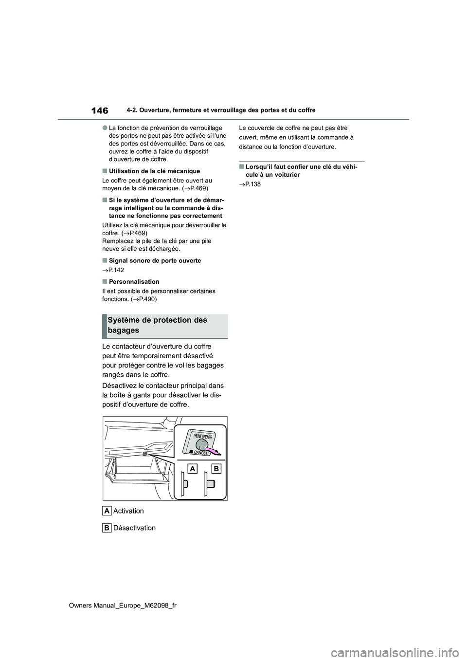 TOYOTA MIRAI 2021 Manuel du propriétaire (in French) 146
Owners Manual_Europe_M62098_fr
4-2. Ouverture, fermeture et verrouillage des portes et du coffre
●La fonction de prévention de verrouillage des portes ne peut pas être activée si l’une des TOYOTA MIRAI 2021 Manuel du propriétaire (in French) 146
Owners Manual_Europe_M62098_fr
4-2. Ouverture, fermeture et verrouillage des portes et du coffre
●La fonction de prévention de verrouillage des portes ne peut pas être activée si l’une des