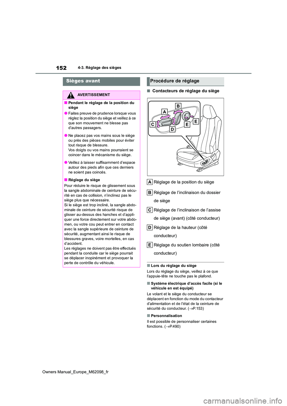 TOYOTA MIRAI 2021  Manuel du propriétaire (in French) 152
Owners Manual_Europe_M62098_fr
4-3. Réglage des sièges
4-3.Réglage  de s siè ges
■Contacteurs de réglage du siège 
Réglage de la position du siège 
Réglage de l’inclinaison du dossier
