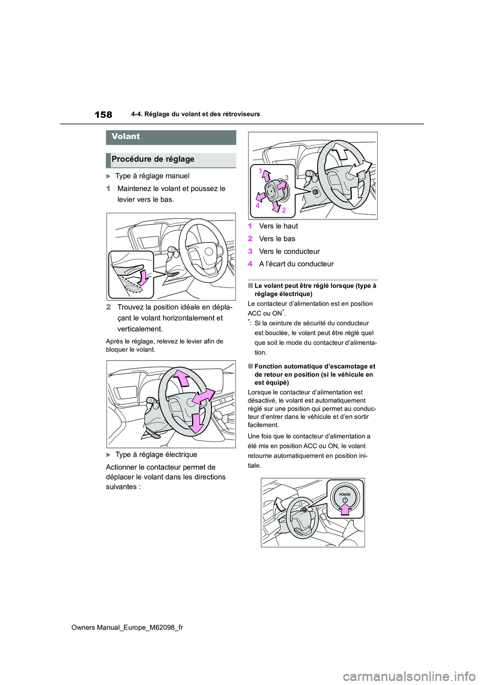 TOYOTA MIRAI 2021  Manuel du propriétaire (in French) 158
Owners Manual_Europe_M62098_fr
4-4. Réglage du volant et des rétroviseurs
4-4.Réglage  du  vo la nt et d es rétro viseurs
Type à réglage manuel 
1 Maintenez le volant et poussez le  
levi