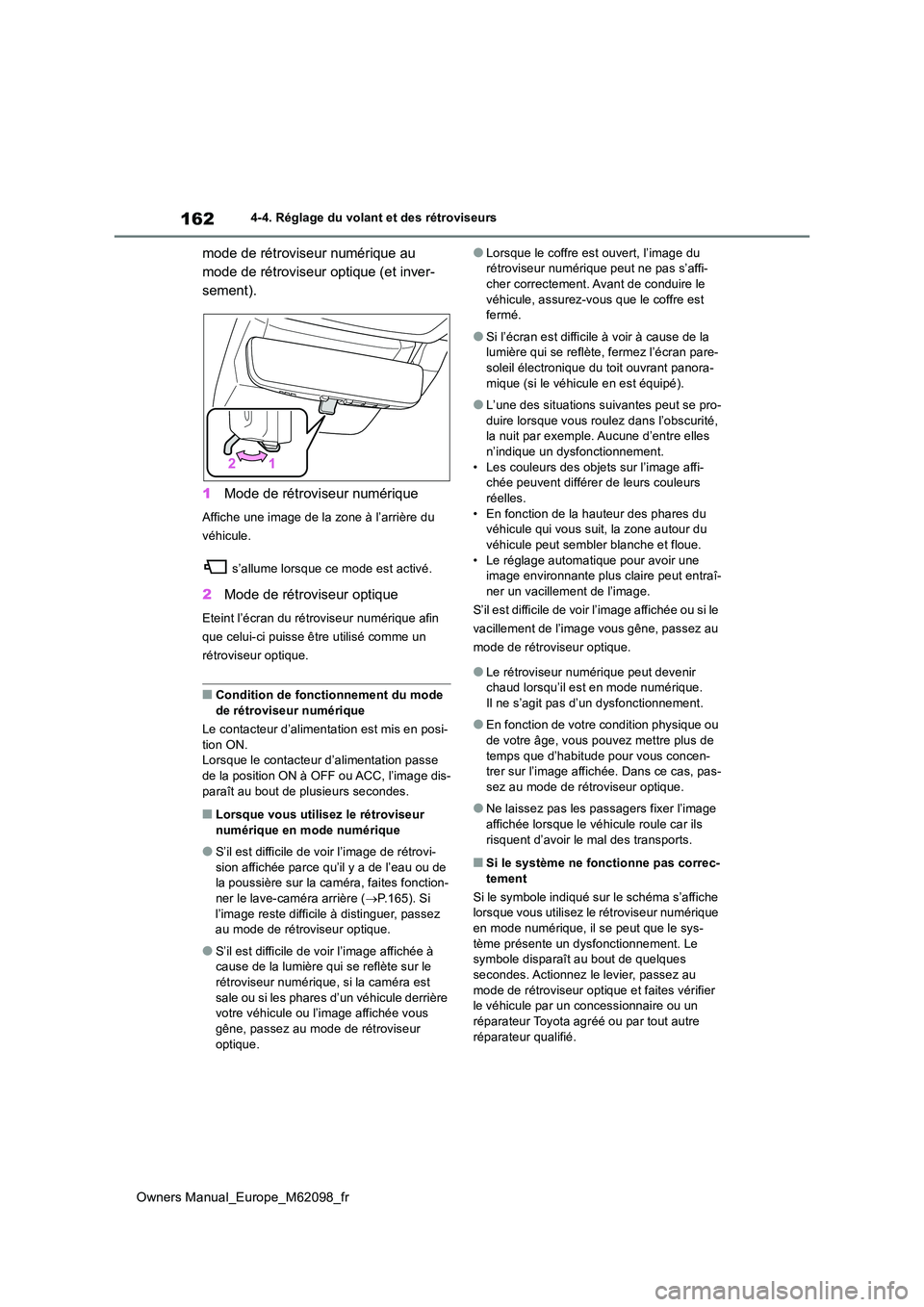 TOYOTA MIRAI 2021  Manuel du propriétaire (in French) 162
Owners Manual_Europe_M62098_fr
4-4. Réglage du volant et des rétroviseurs
mode de rétroviseur numérique au  
mode de rétroviseur optique (et inver-
sement). 
1 Mode de rétroviseur numérique