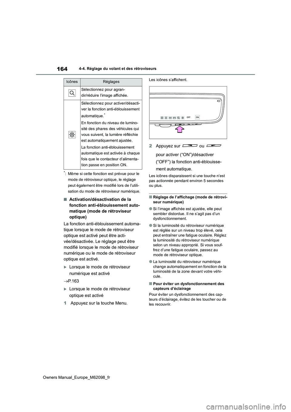 TOYOTA MIRAI 2021  Manuel du propriétaire (in French) 164
Owners Manual_Europe_M62098_fr
4-4. Réglage du volant et des rétroviseurs
*: Même si cette fonction est prévue pour le  
mode de rétroviseur optique, le réglage 
peut également être modifi