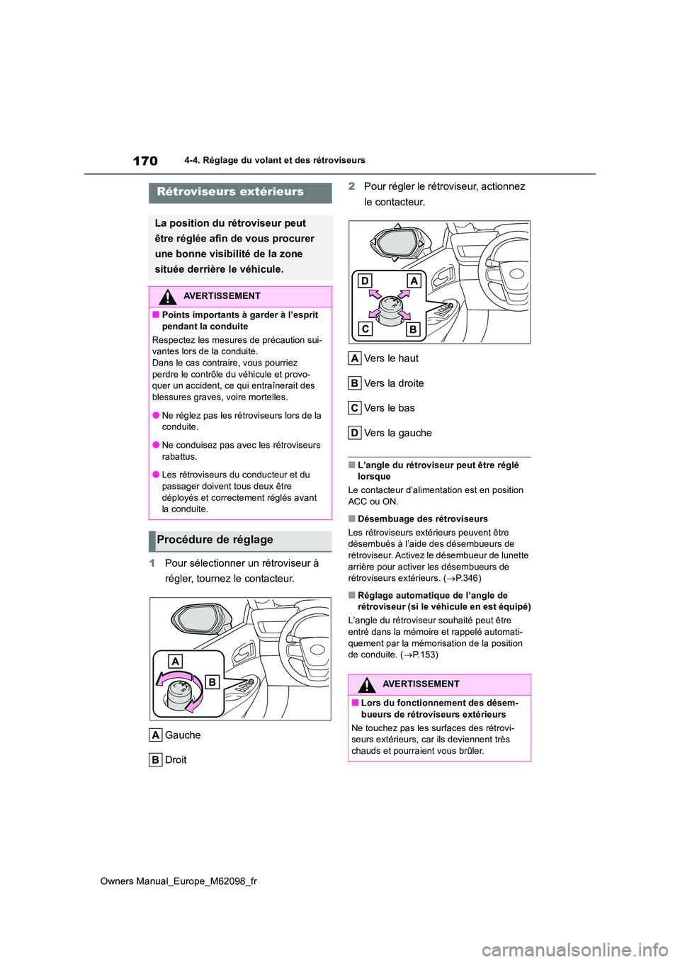 TOYOTA MIRAI 2021 Manuel du propriétaire (in French) 170
Owners Manual_Europe_M62098_fr
4-4. Réglage du volant et des rétroviseurs
1Pour sélectionner un rétroviseur à
régler, tournez le contacteur.
Gauche
Droit
2 Pour régler le rétroviseur, TOYOTA MIRAI 2021 Manuel du propriétaire (in French) 170
Owners Manual_Europe_M62098_fr
4-4. Réglage du volant et des rétroviseurs
1Pour sélectionner un rétroviseur à
régler, tournez le contacteur.
Gauche
Droit
2 Pour régler le rétroviseur,