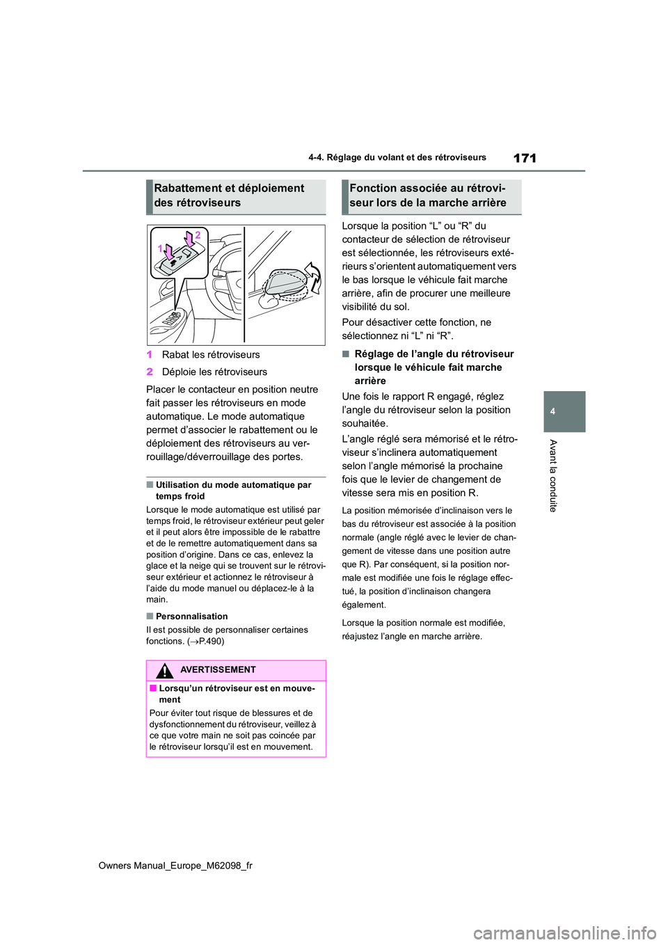 TOYOTA MIRAI 2021 Manuel du propriétaire (in French) 171
4
Owners Manual_Europe_M62098_fr
4-4. Réglage du volant et des rétroviseurs
Avant la conduite
1Rabat les rétroviseurs
2 Déploie les rétroviseurs
Placer le contacteur en position neutre
fa TOYOTA MIRAI 2021 Manuel du propriétaire (in French) 171
4
Owners Manual_Europe_M62098_fr
4-4. Réglage du volant et des rétroviseurs
Avant la conduite
1Rabat les rétroviseurs
2 Déploie les rétroviseurs
Placer le contacteur en position neutre
fa