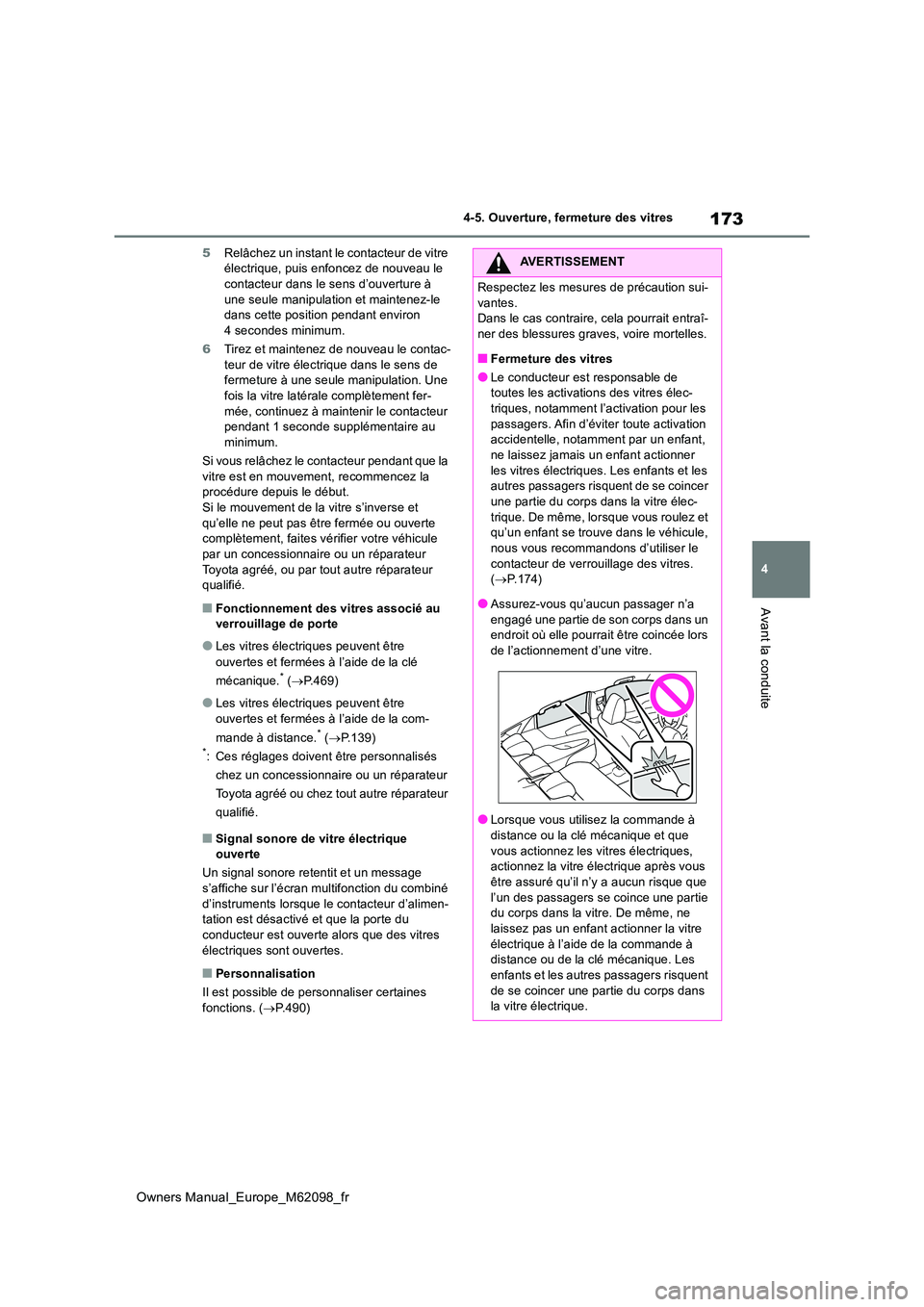 TOYOTA MIRAI 2021 Manuel du propriétaire (in French) 173
4
Owners Manual_Europe_M62098_fr
4-5. Ouverture, fermeture des vitres
Avant la conduite
5Relâchez un instant le contacteur de vitre électrique, puis enfoncez de nouveau le contacteur dans le se TOYOTA MIRAI 2021 Manuel du propriétaire (in French) 173
4
Owners Manual_Europe_M62098_fr
4-5. Ouverture, fermeture des vitres
Avant la conduite
5Relâchez un instant le contacteur de vitre électrique, puis enfoncez de nouveau le contacteur dans le se