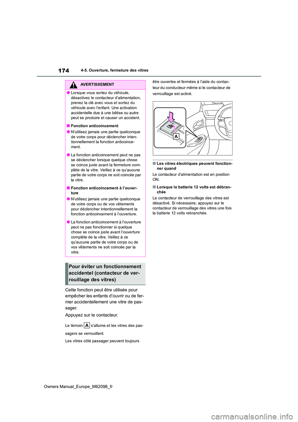 TOYOTA MIRAI 2021 Manuel du propriétaire (in French) 174
Owners Manual_Europe_M62098_fr
4-5. Ouverture, fermeture des vitres
Cette fonction peut être utilisée pour
empêcher les enfants d’ouvrir ou de fer-
mer accidentellement une vitre de pas-
sa TOYOTA MIRAI 2021 Manuel du propriétaire (in French) 174
Owners Manual_Europe_M62098_fr
4-5. Ouverture, fermeture des vitres
Cette fonction peut être utilisée pour
empêcher les enfants d’ouvrir ou de fer-
mer accidentellement une vitre de pas-
sa