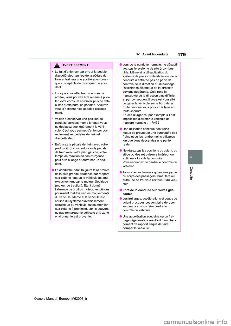 TOYOTA MIRAI 2021  Manuel du propriétaire (in French) 179
5
Owners Manual_Europe_M62098_fr
5-1. Avant la conduite
Conduite
AVERTISSEMENT
�