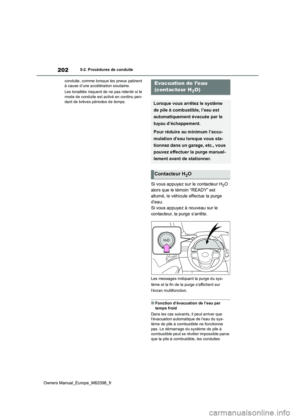 TOYOTA MIRAI 2021 Manuel du propriétaire (in French) 202
Owners Manual_Europe_M62098_fr
5-2. Procédures de conduite
conduite, comme lorsque les pneus patinent à cause d’une accélération soudaine.
Les tonalités risquent de ne pas retentir si le TOYOTA MIRAI 2021 Manuel du propriétaire (in French) 202
Owners Manual_Europe_M62098_fr
5-2. Procédures de conduite
conduite, comme lorsque les pneus patinent à cause d’une accélération soudaine.
Les tonalités risquent de ne pas retentir si le