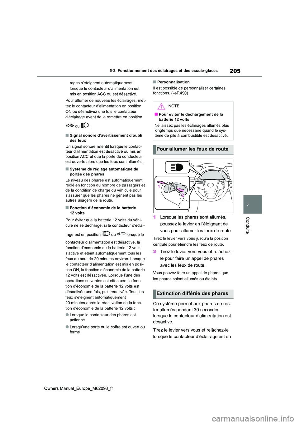 TOYOTA MIRAI 2021 Manuel du propriétaire (in French) 205
5
Owners Manual_Europe_M62098_fr
5-3. Fonctionnement des éclairages et des essuie-glaces
Conduite
rages s’éteignent automatiquement
lorsque le contacteur d’alimentation est
mis en positi TOYOTA MIRAI 2021 Manuel du propriétaire (in French) 205
5
Owners Manual_Europe_M62098_fr
5-3. Fonctionnement des éclairages et des essuie-glaces
Conduite
rages s’éteignent automatiquement
lorsque le contacteur d’alimentation est
mis en positi