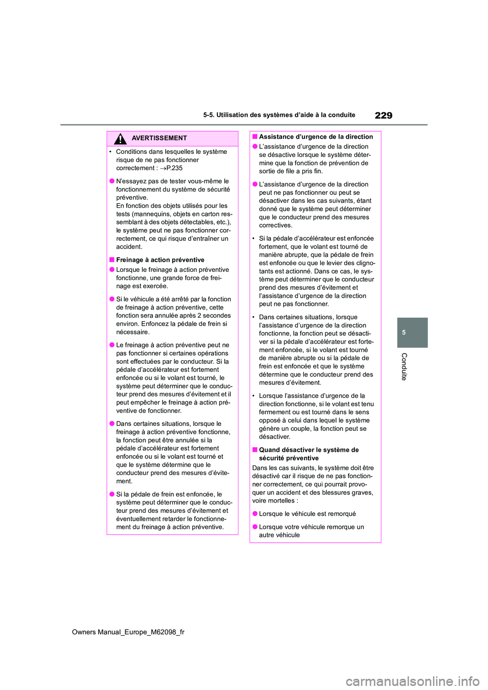 TOYOTA MIRAI 2021  Manuel du propriétaire (in French) 229
5
Owners Manual_Europe_M62098_fr
5-5. Utilisation des systèmes d’aide à la conduite
Conduite
AVERTISSEMENT
�