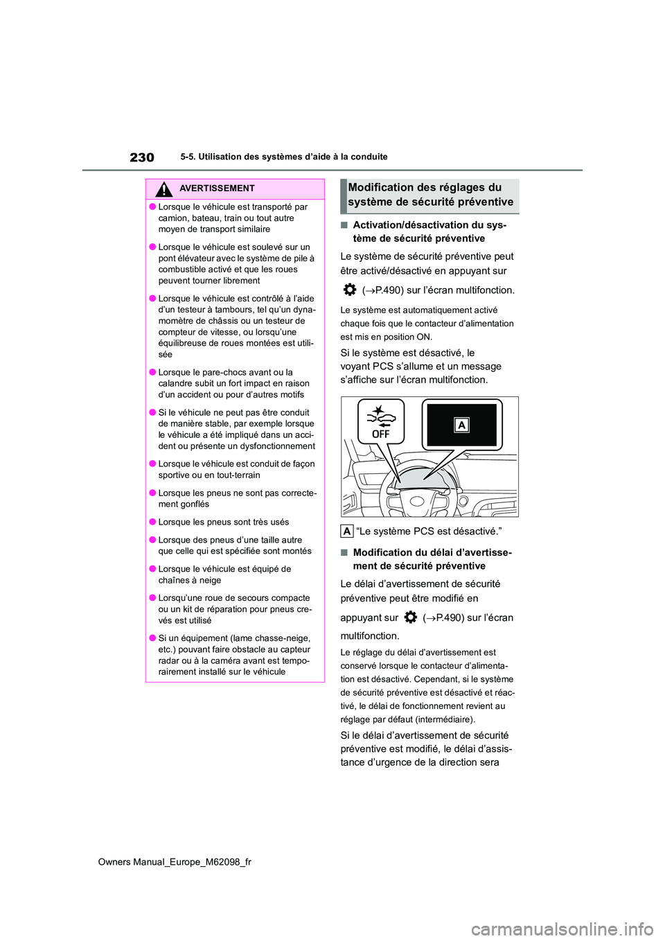 TOYOTA MIRAI 2021  Manuel du propriétaire (in French) 230
Owners Manual_Europe_M62098_fr
5-5. Utilisation des systèmes d’aide à la conduite
■Activation/désactivation du sys- 
tème de sécurité préventive 
Le système de sécurité préventive p